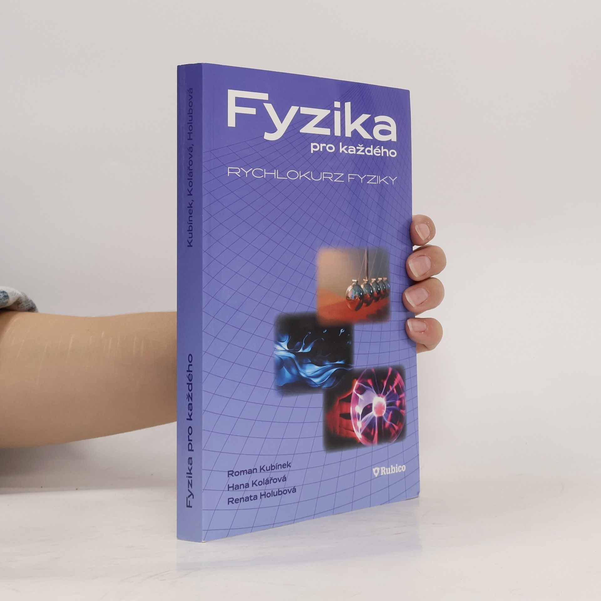 Roman Kubínek Fyzika pro každého, aneb, Rychlokurz fyziky