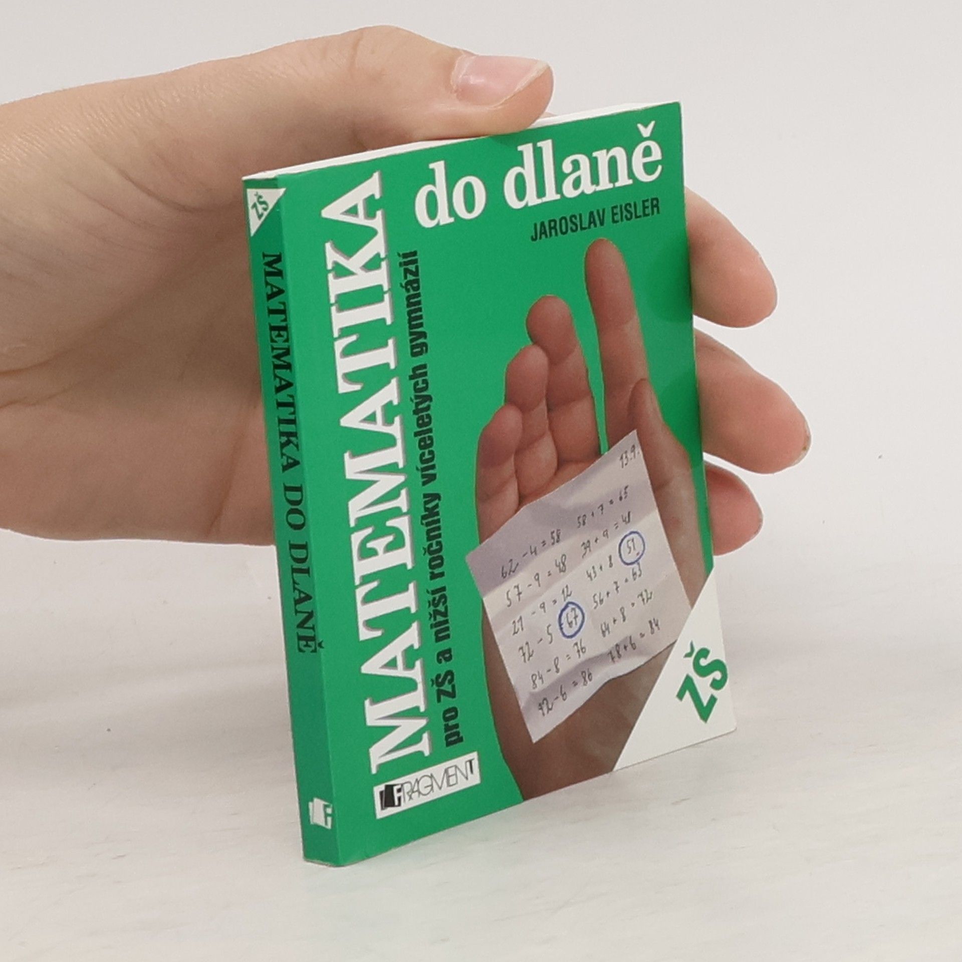 Jaroslav Eisler Matematika do dlaně. Pro ZŠ a nižší ročníky víceletých gymnázií