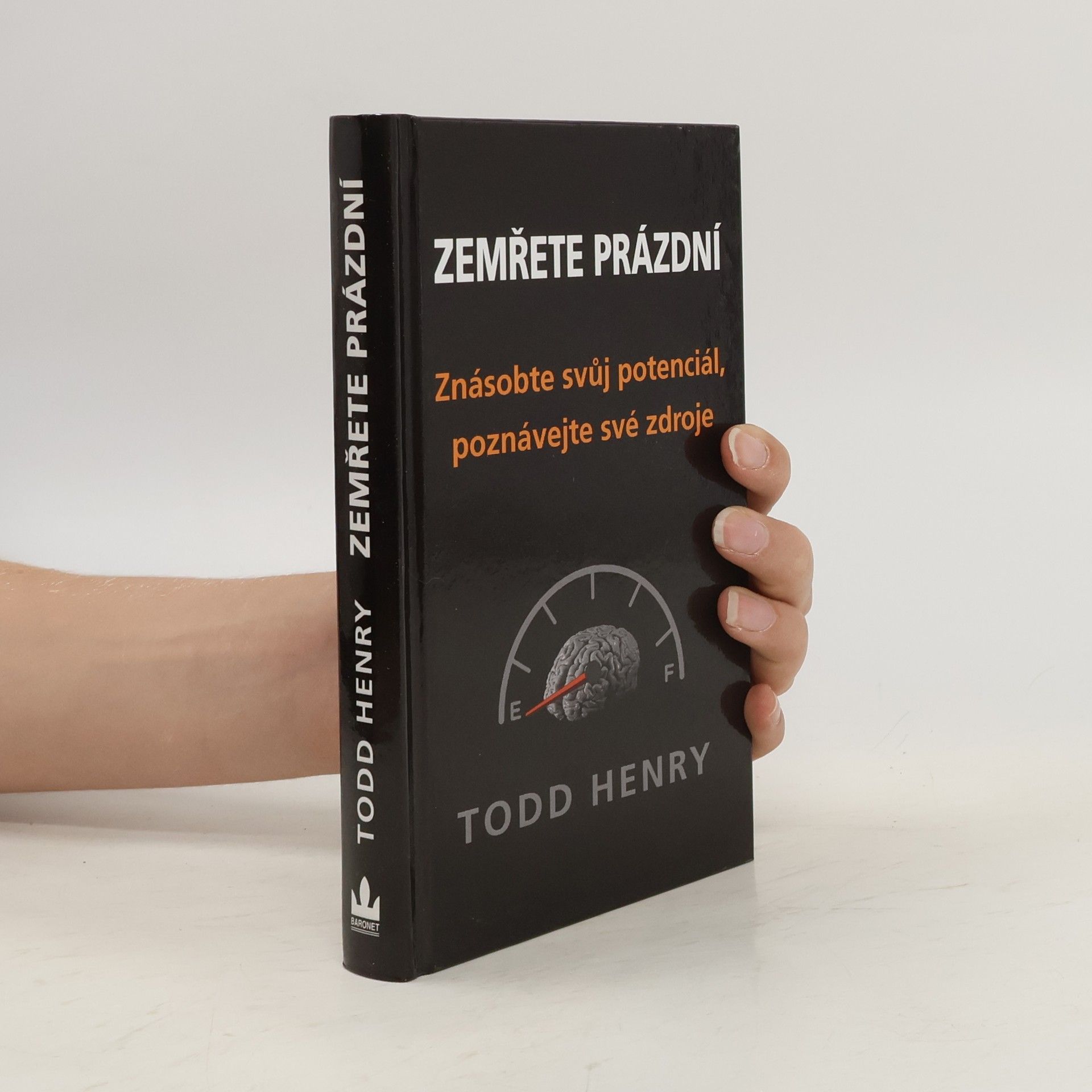 Todd Henry Zemřete prázdní. Znásobte svůj potenciál, poznávejte své zdroje