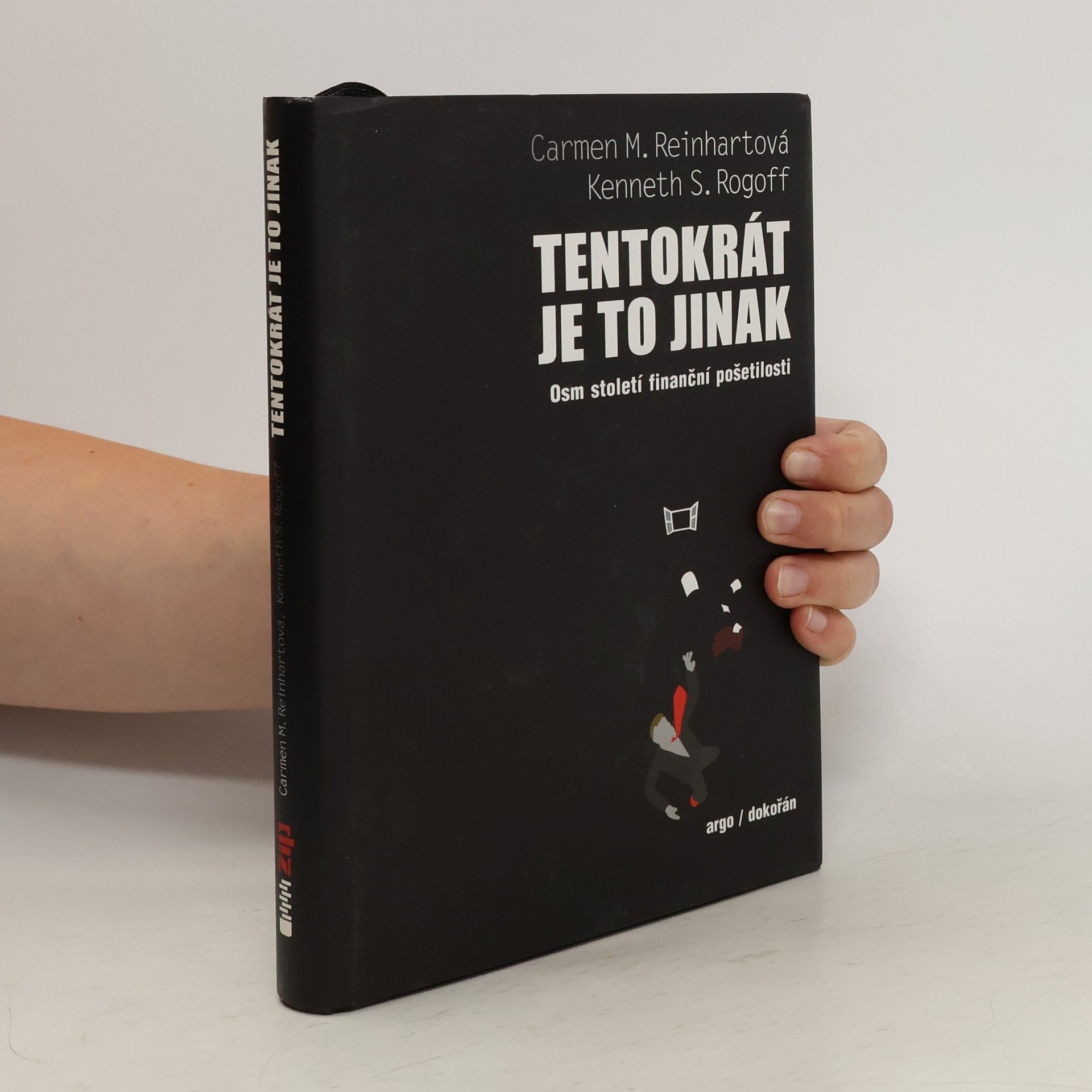 Carmen M. Reinhart Tentokrát je to jinak: Osm století finanční pošetilosti