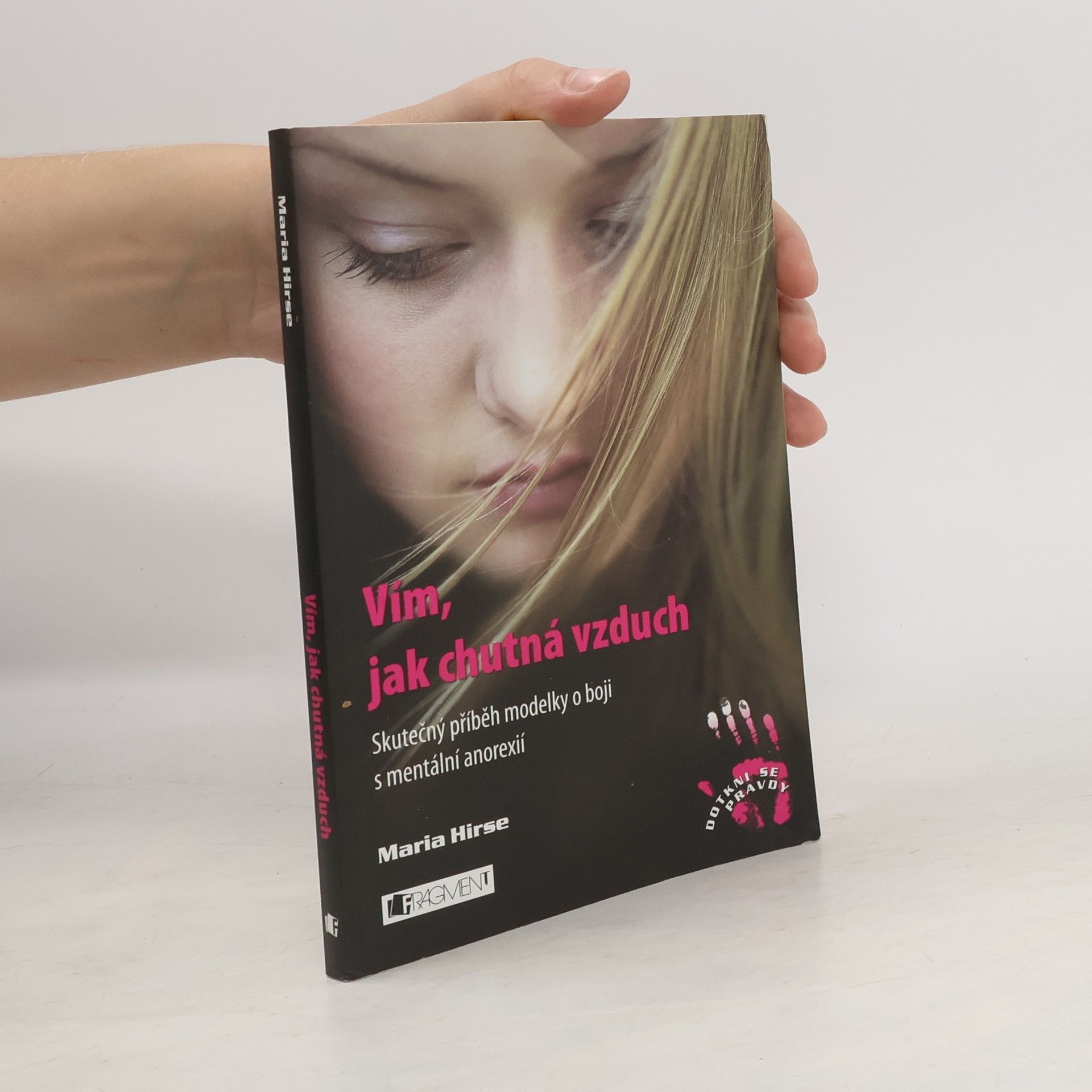 Maria Hirse Vím, jak chutná vzduch : skutečný příběh modelky o boji s mentální anorexií