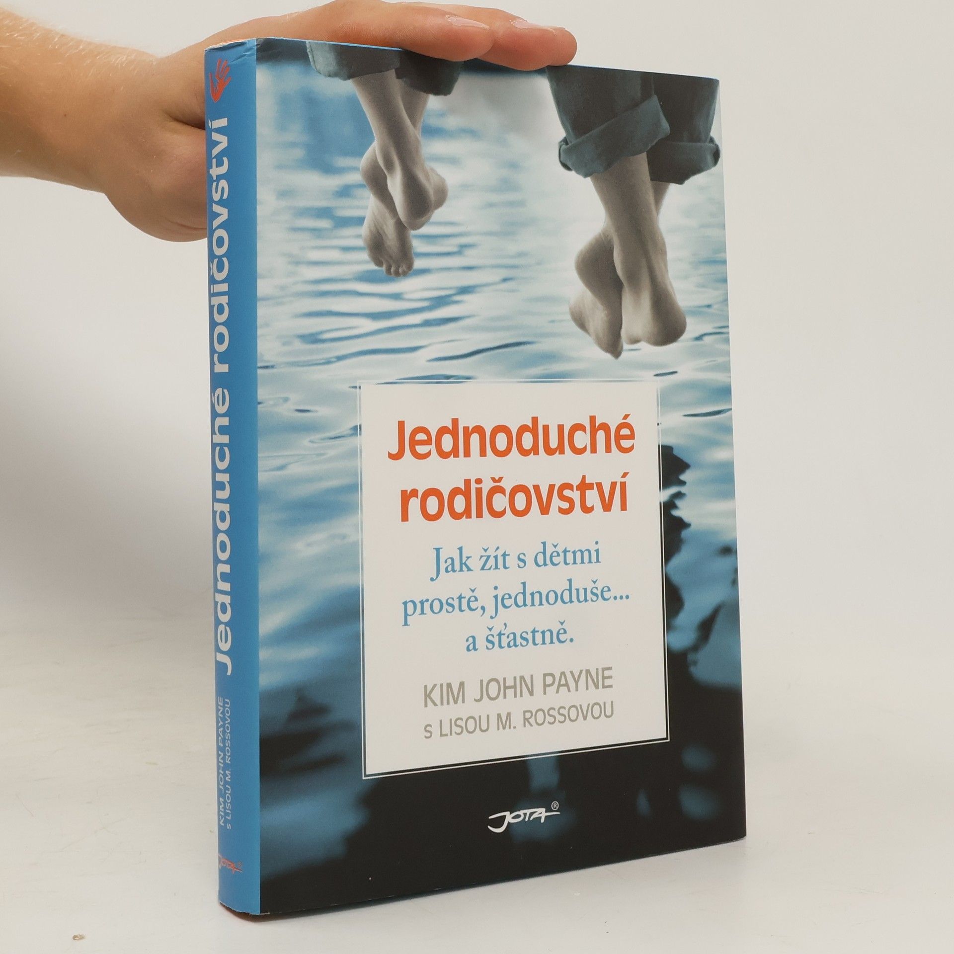 Kim John Payne Jednoduché rodičovství : jak žít s dětmi prostě, jednoduše... a šťastně