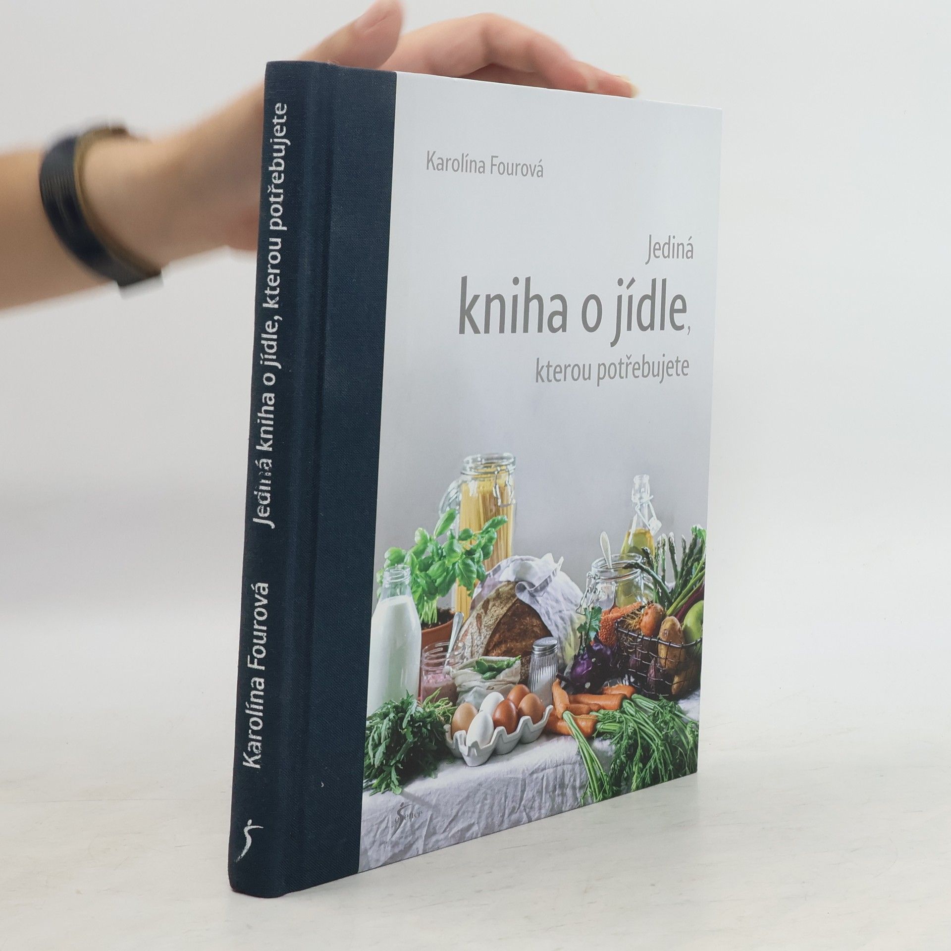 Karolína Fourová Jediná kniha o jídle, kterou potřebujete