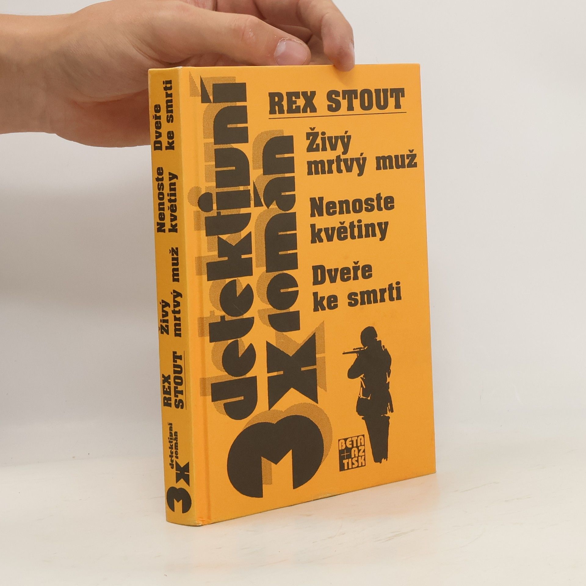 Rex Stout Živý mrtvý muž ; Nenoste květiny ; Dveře ke smrti