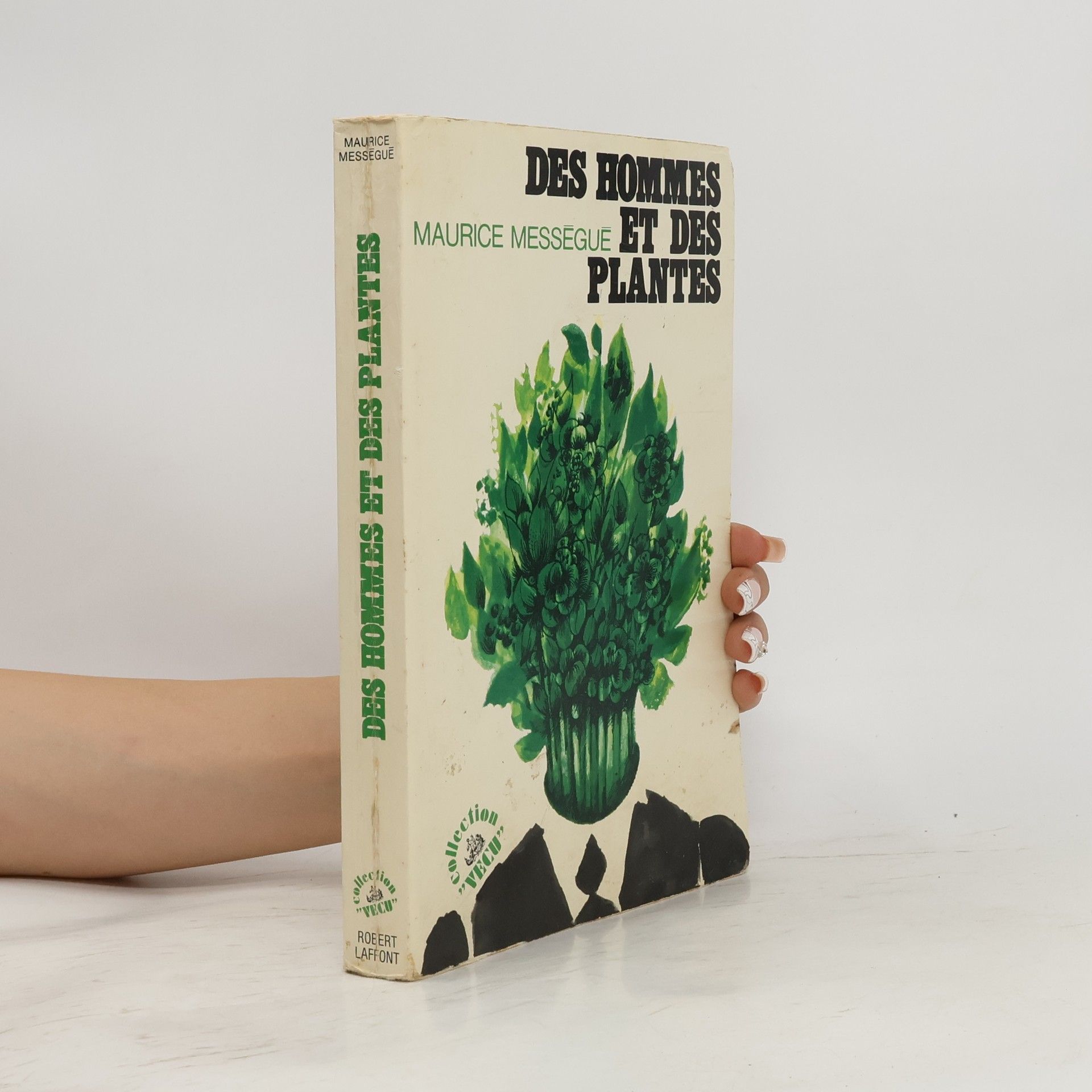Maurice Mességué Des hommes et des plantes