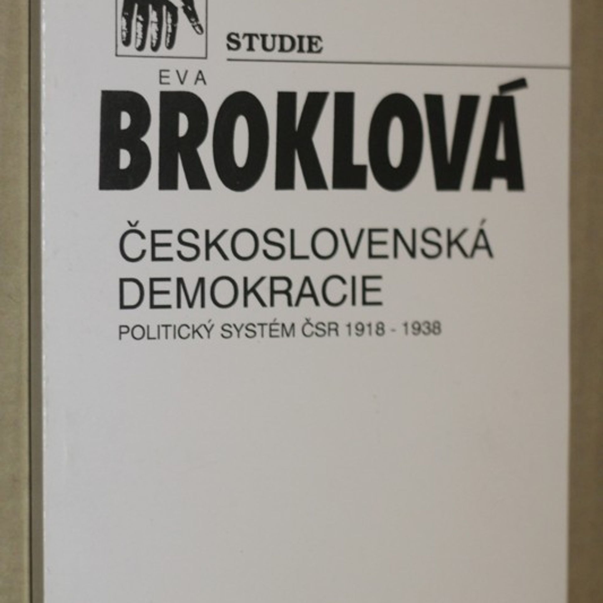 Eva Broklová Československá demokracie : politický systém ČSR 1918-1938
