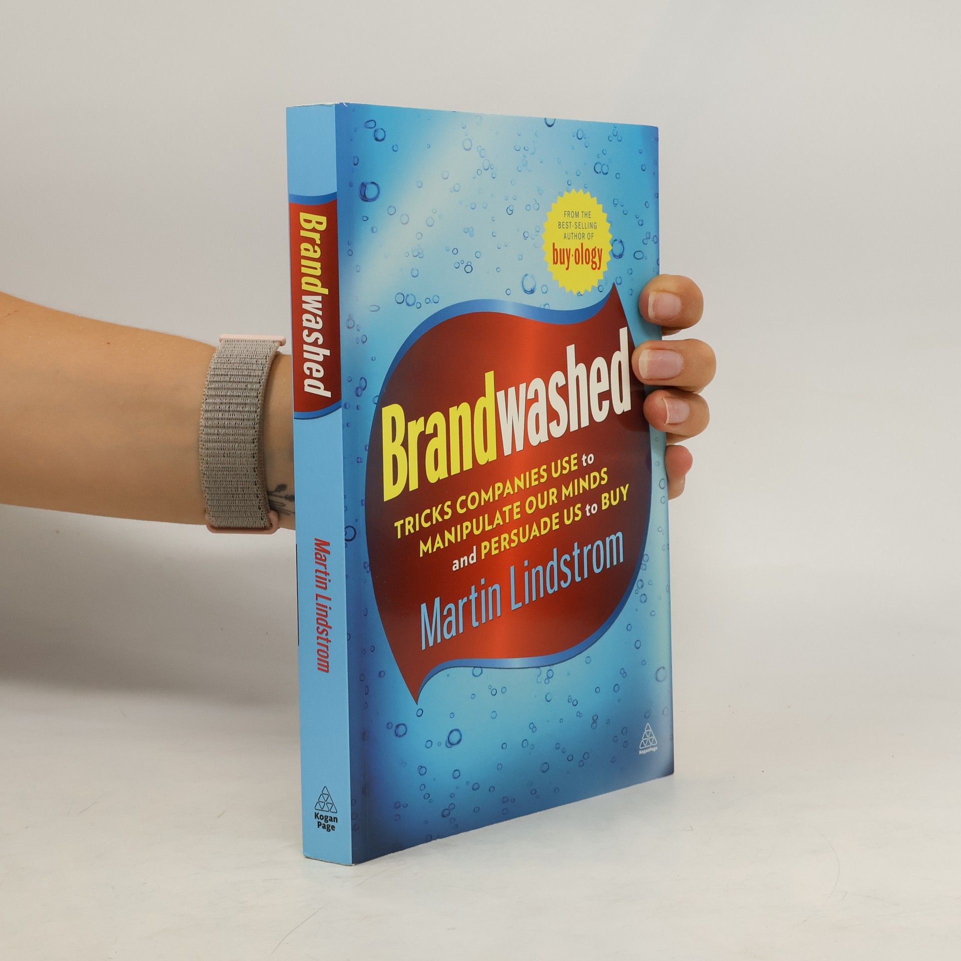 Martin Lindstrøm Brandwashed : tricks companies use to manipulate our minds and persuade us to bay