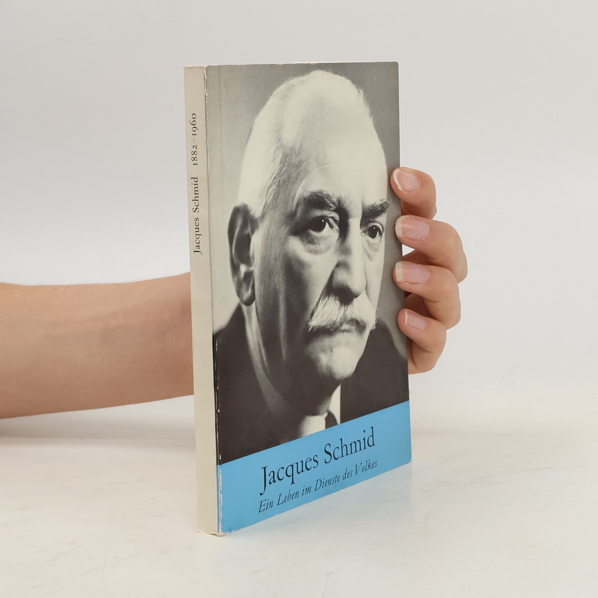 Jacques Schmid Jacques Schmid. Eine Leben im Dienste des Volkes