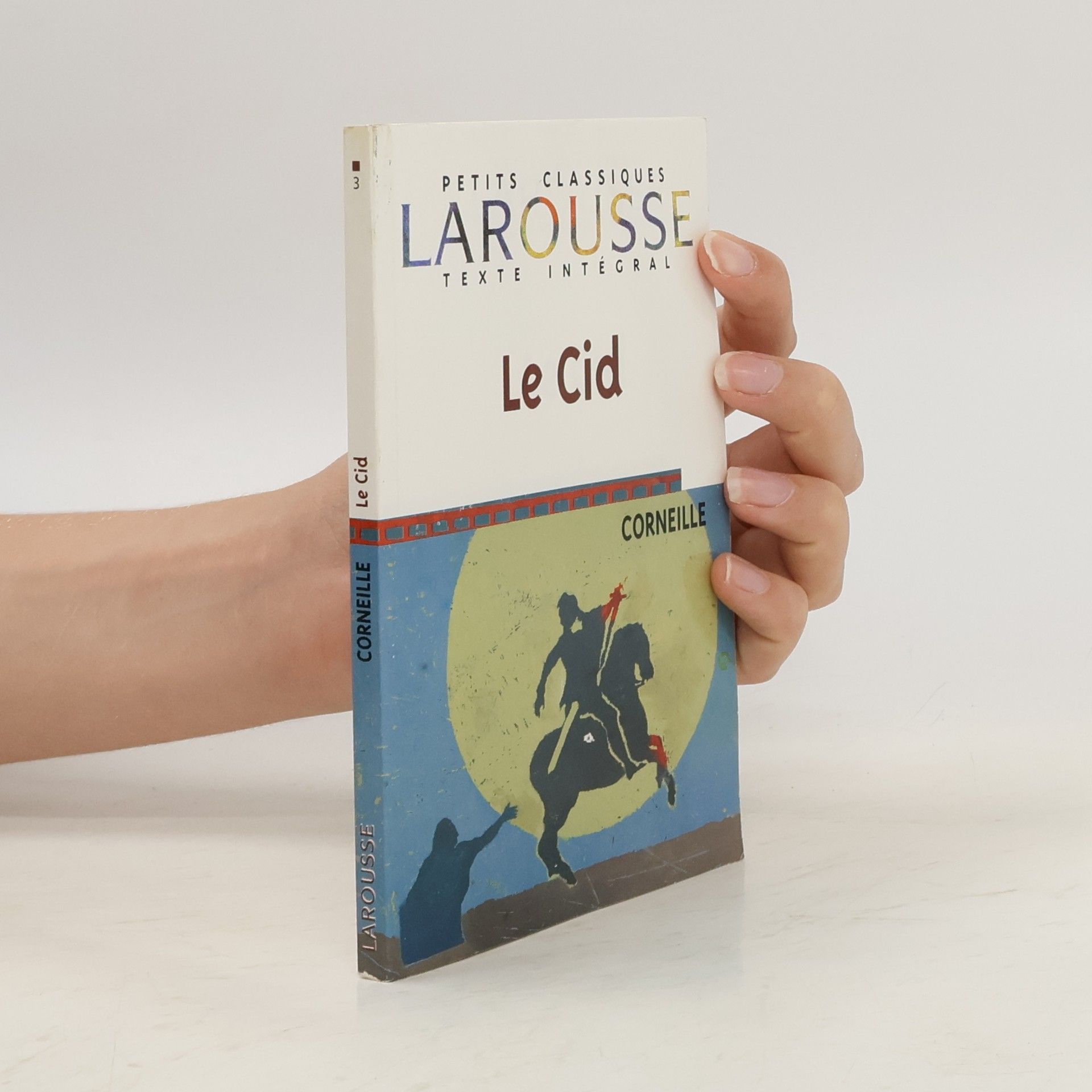 Pierre Corneille Petits Classiques - 3: Le Cid