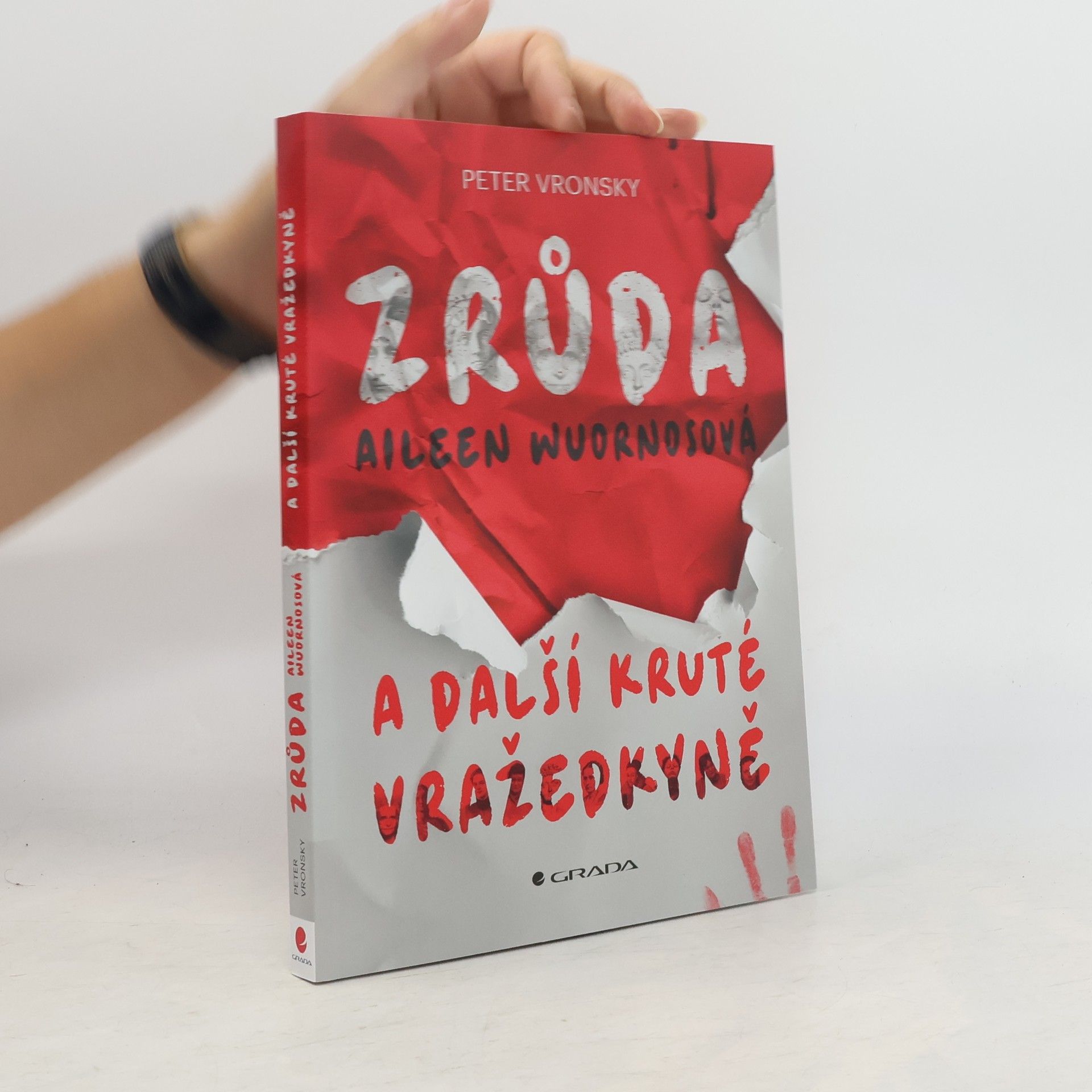 Peter Vronsky Zrůda Aileen Wuornosová a další kruté vražedkyně