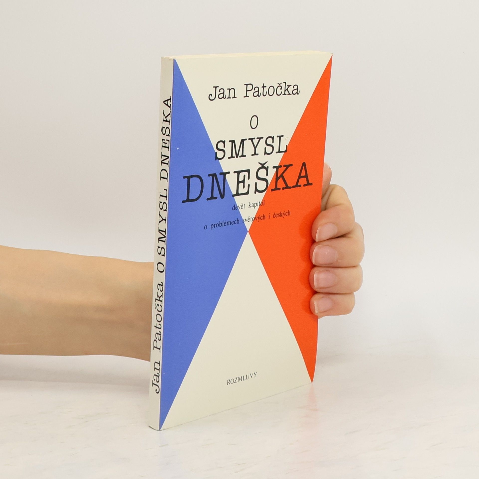 Jan Patočka O smysl dneška. Devět kapitol o problémech světových i českých