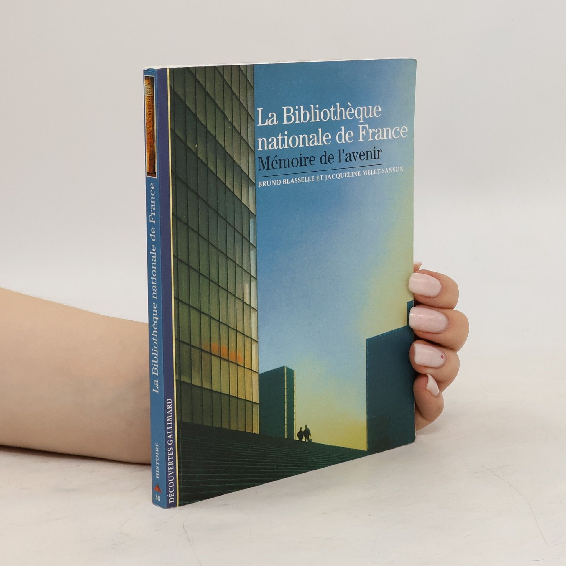 Bruno Blasselle Découvertes Gallimard Histoire - 88: La Bibliothèque nationale de France