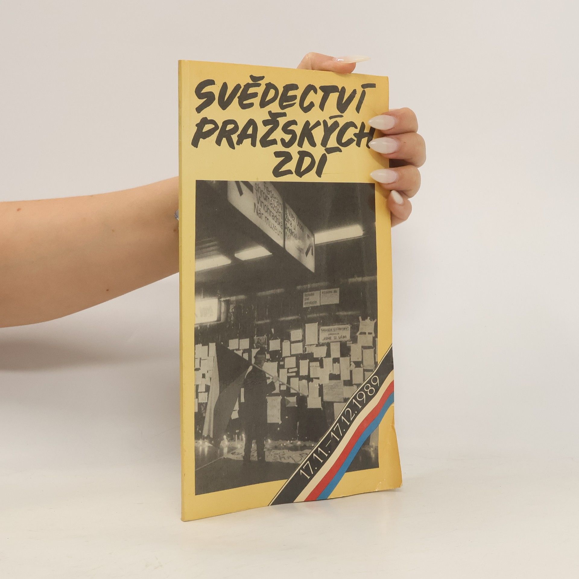 Collectif d'auteurs Svědectví pražských zdí: 17.11.-17.12.1989