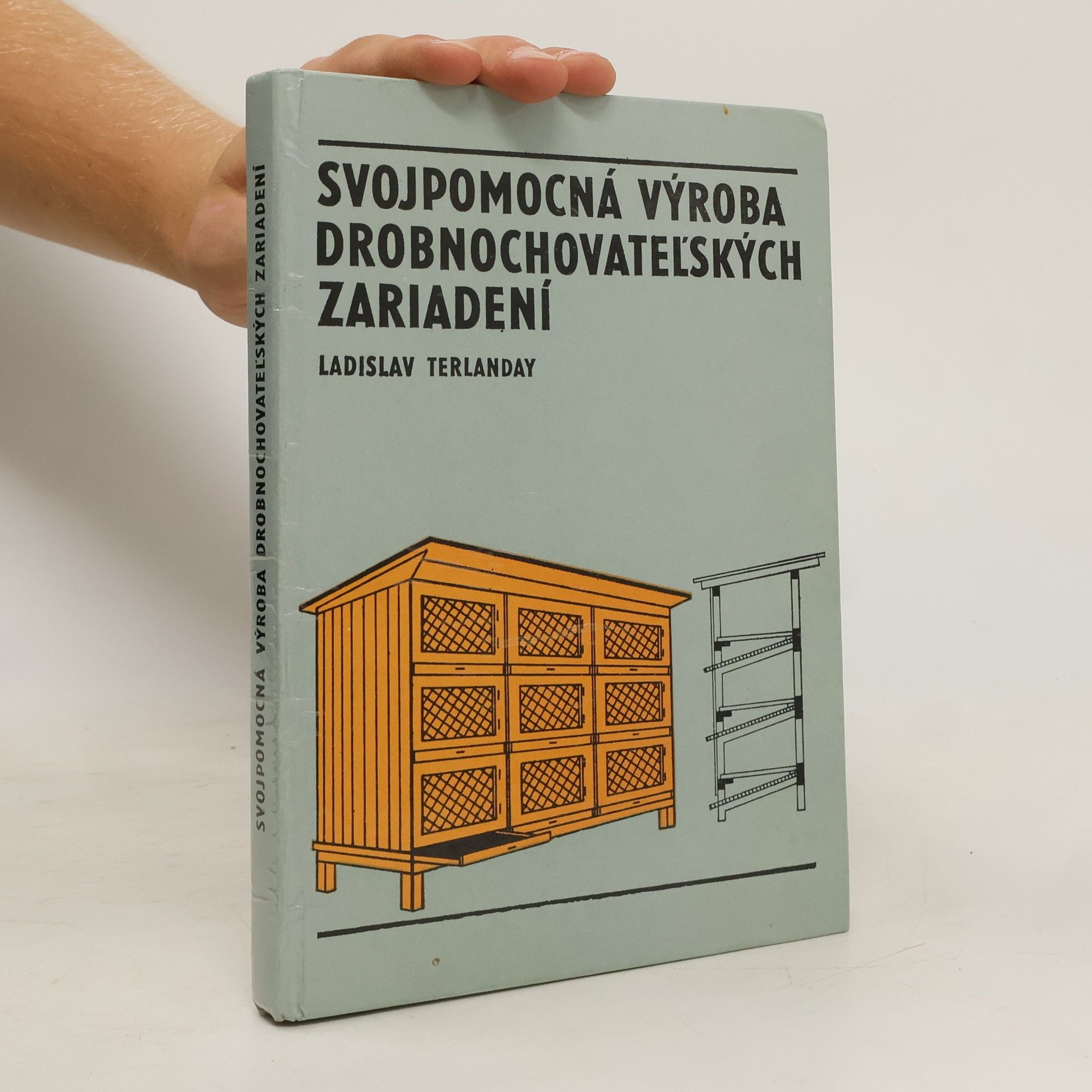 Ladislav Terlanday Svojpomocná výroba drobnochovatelʹských zariadení