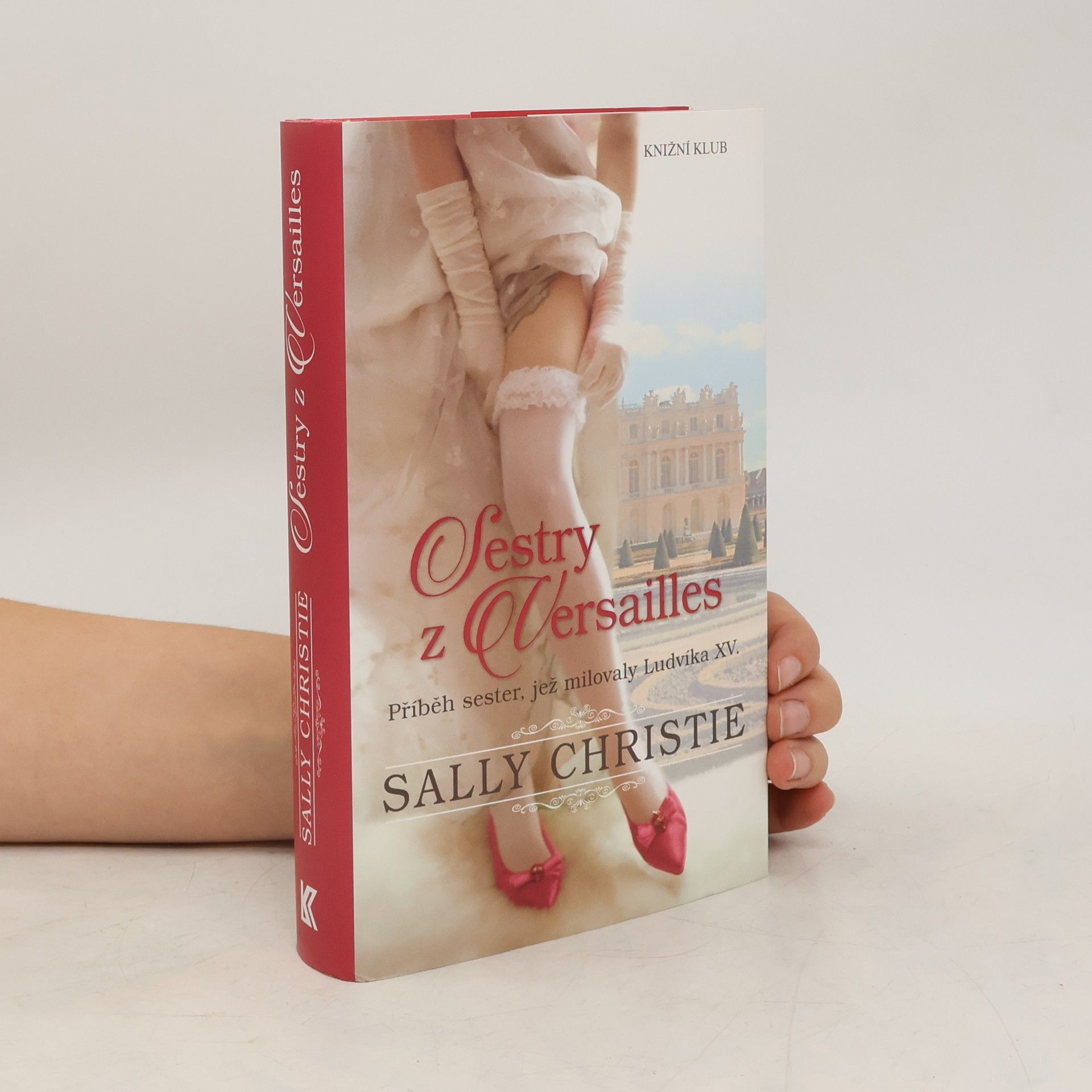 Sally Christie Sestry z Versailles. Příběh sester, jež milovaly Ludvíka XV.
