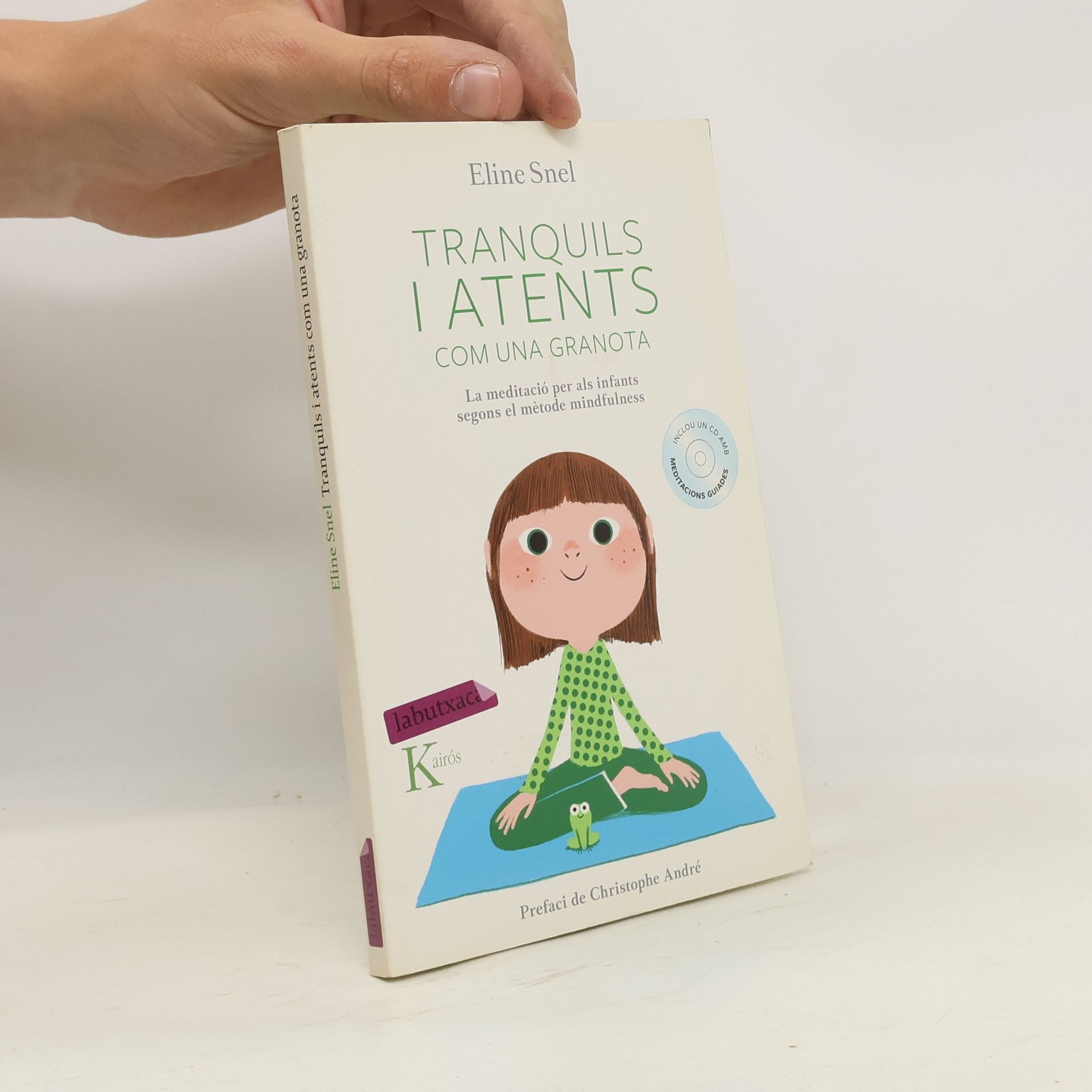Eline Snel Tranquils i atents com una granota. La meditació per als infants segons el mètode mindfulness.