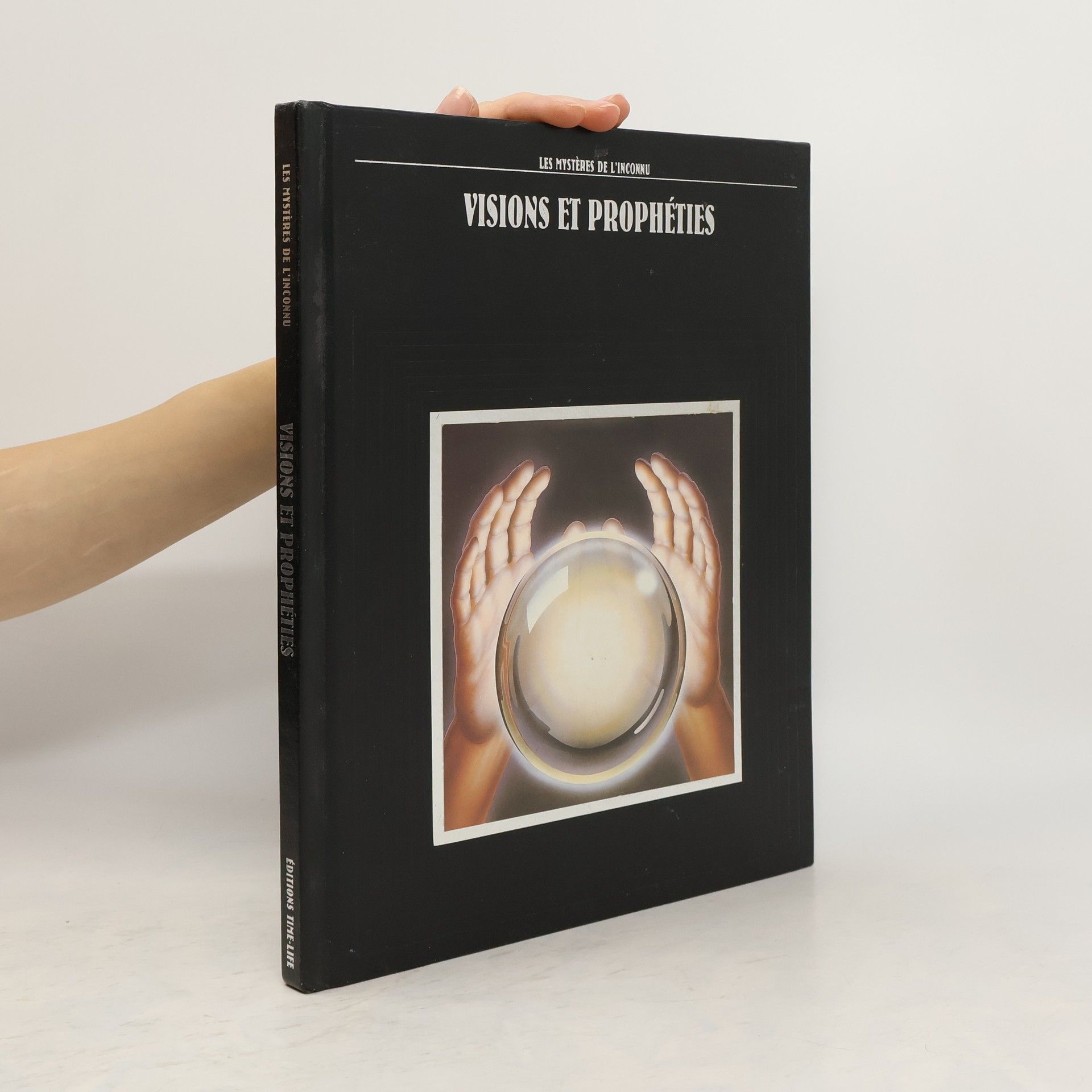Time-Life Books Les Mystères de l'Inconnu: Visions et prophéties