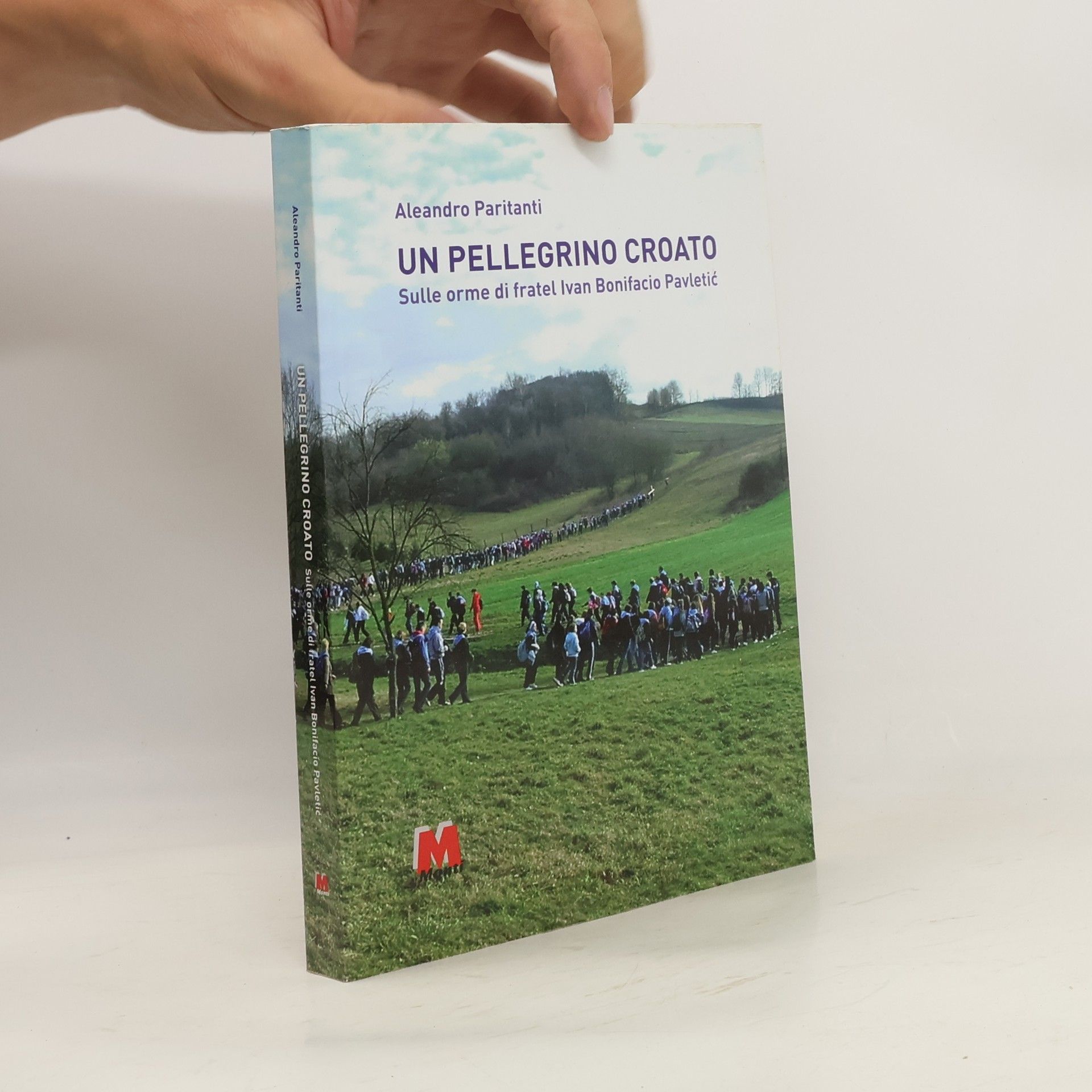 Aleandro Paritanti Un pellegrino croato. Sulle orme di fratel Ivan Bonifacio Pavletic