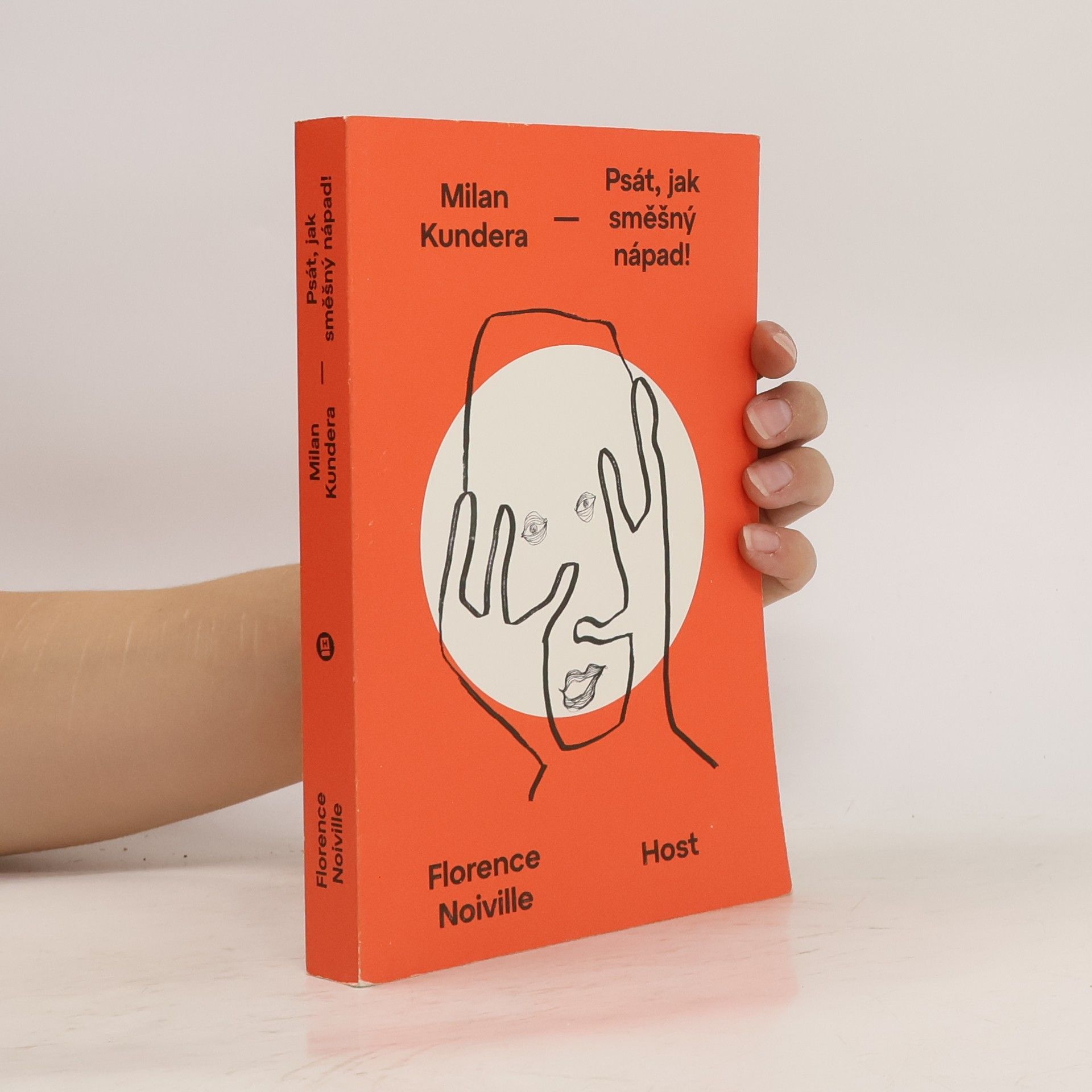 Florence Noiville Milan Kundera - Psát, jak směšný nápad