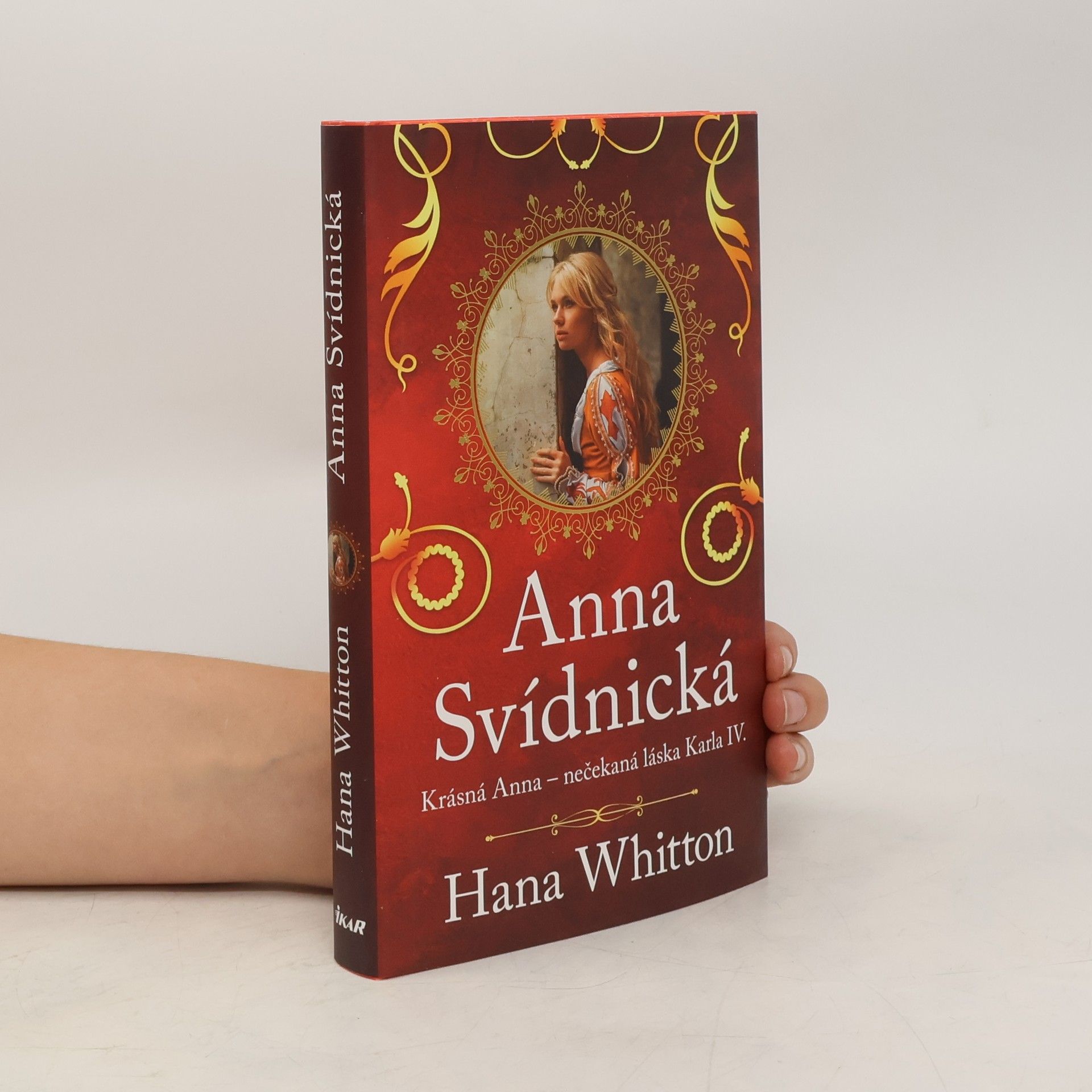 Hana Whitton Anna Svídnická : krásná Anna - nečekaná láska Karla IV.
