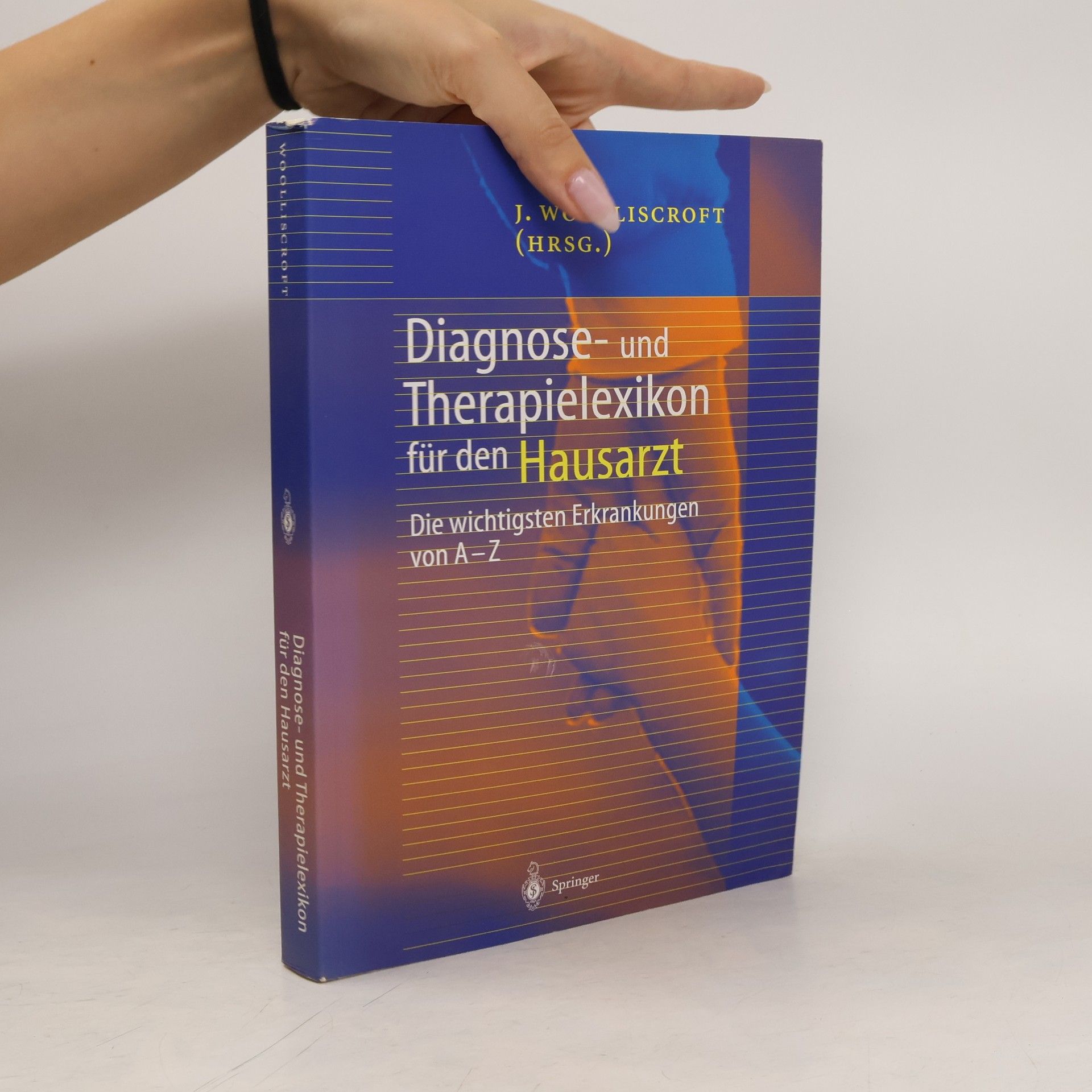 James Woolliscroft Diagnose- und Therapielexikon für den Hausarzt