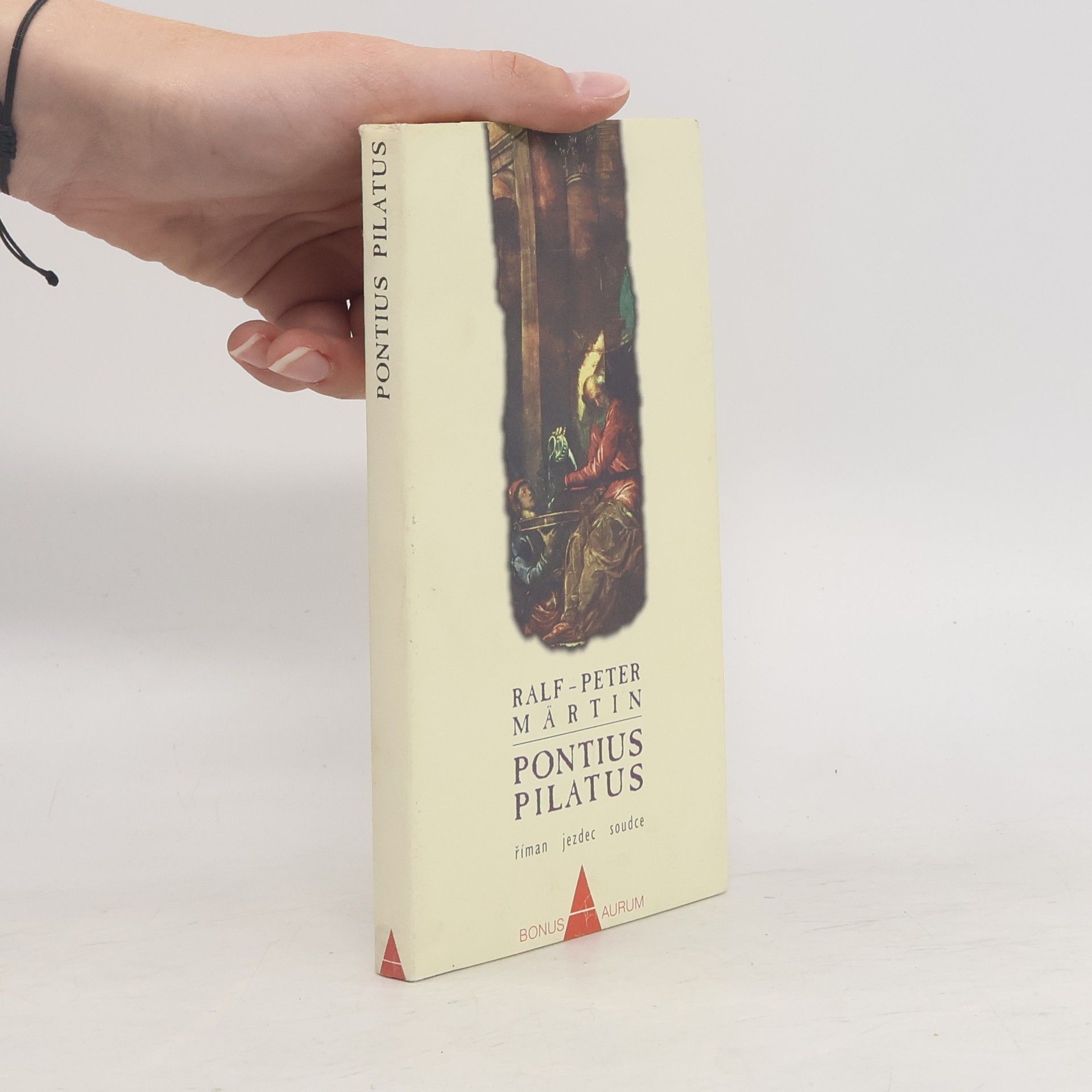 Ralf-Peter Märtin Pontius Pilatus : Říman, jezdec, soudce