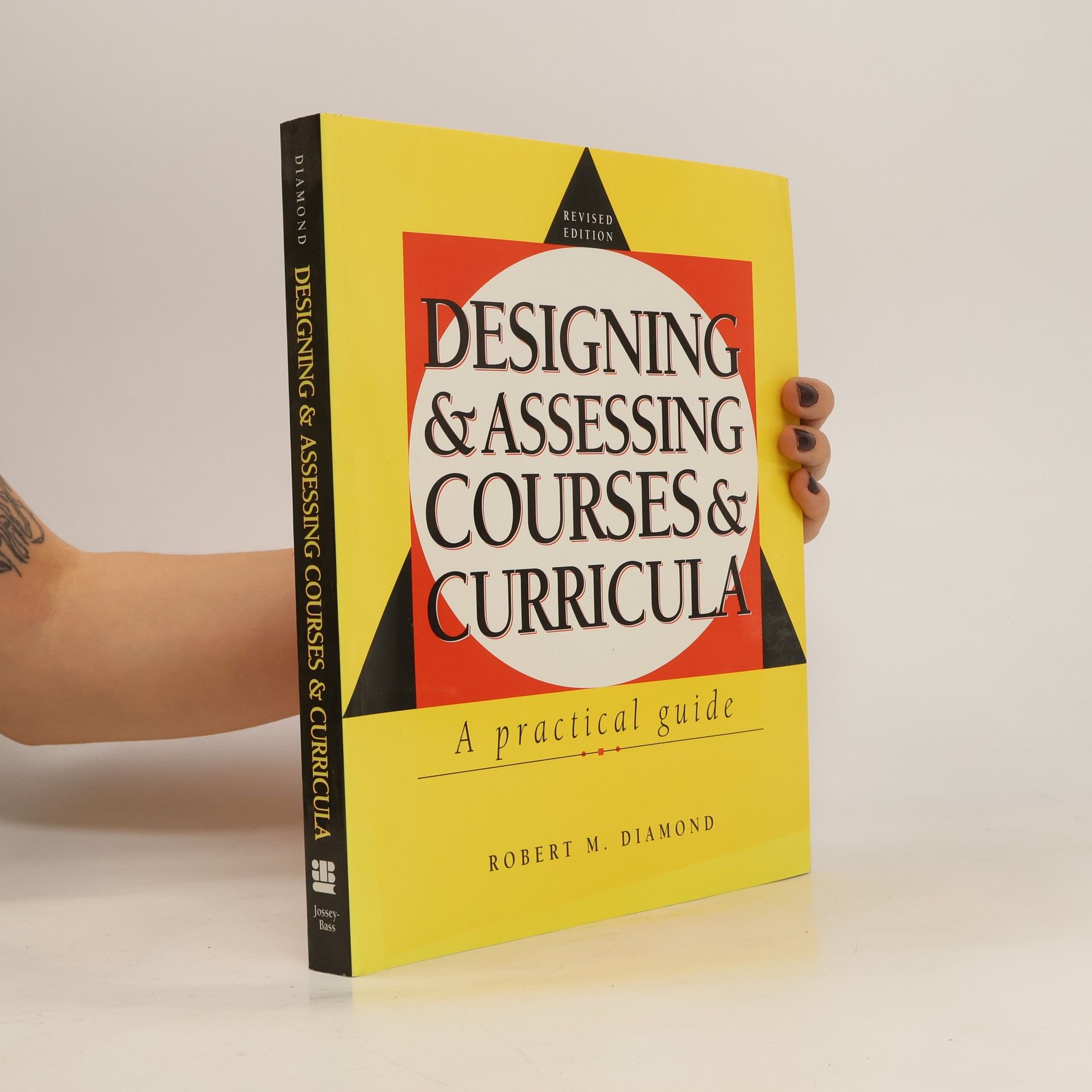 Robert M. Diamond Jossey Bass Higher and Adult Education Series: Designing and Assessing Courses and Curricula
