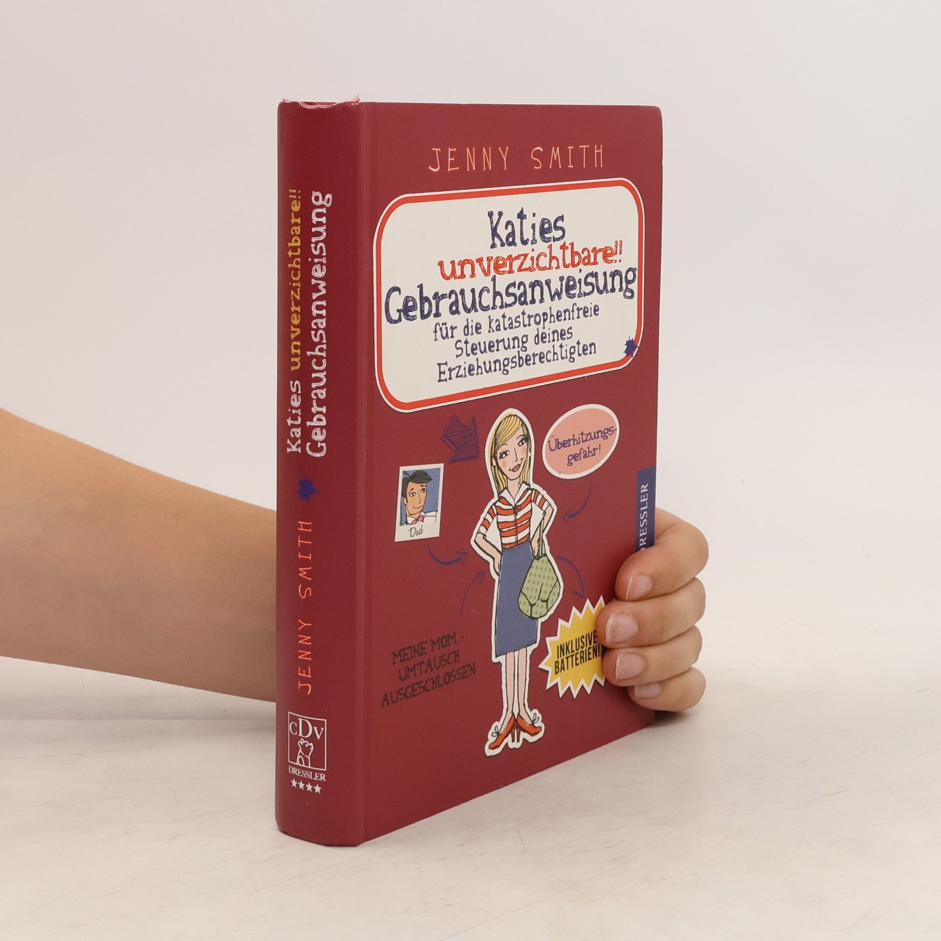 Jenny Smith Katies unverzichtbare!! Gebrauchsanweisung für die katastrophenfreie Steuerung deines Erziehungsberechtigten