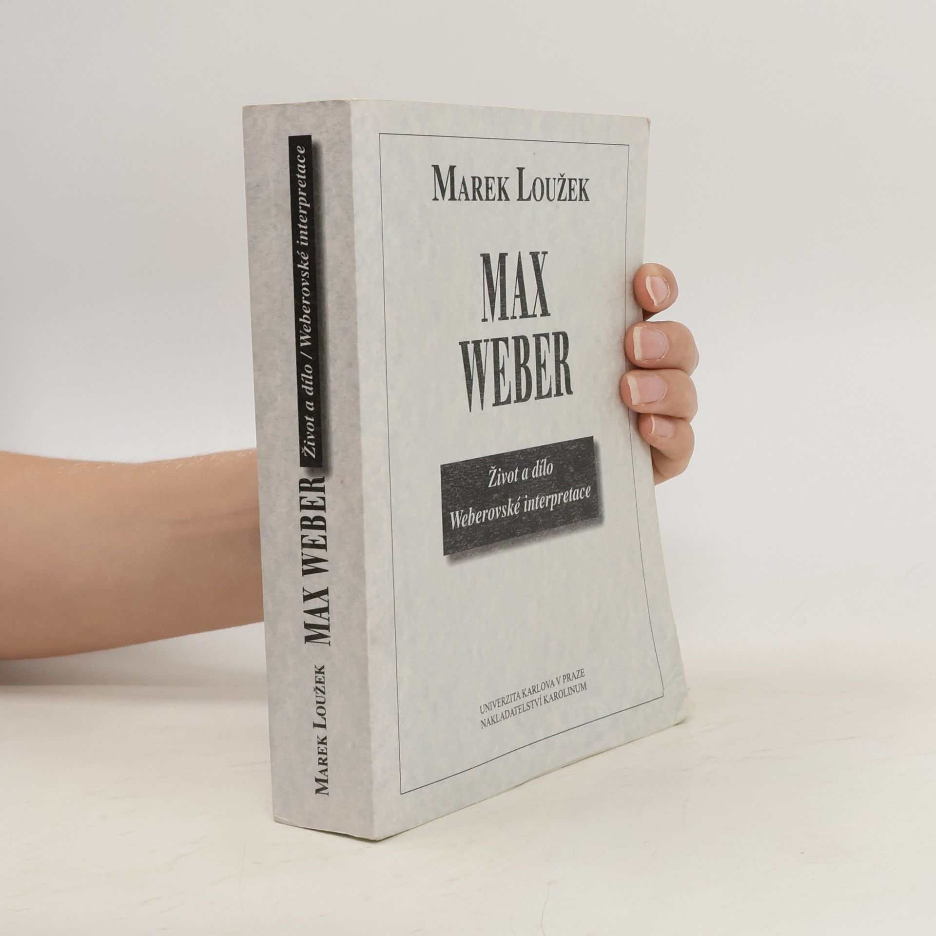 Marek Loužek Max Weber - život a dílo Weberovské interpretace