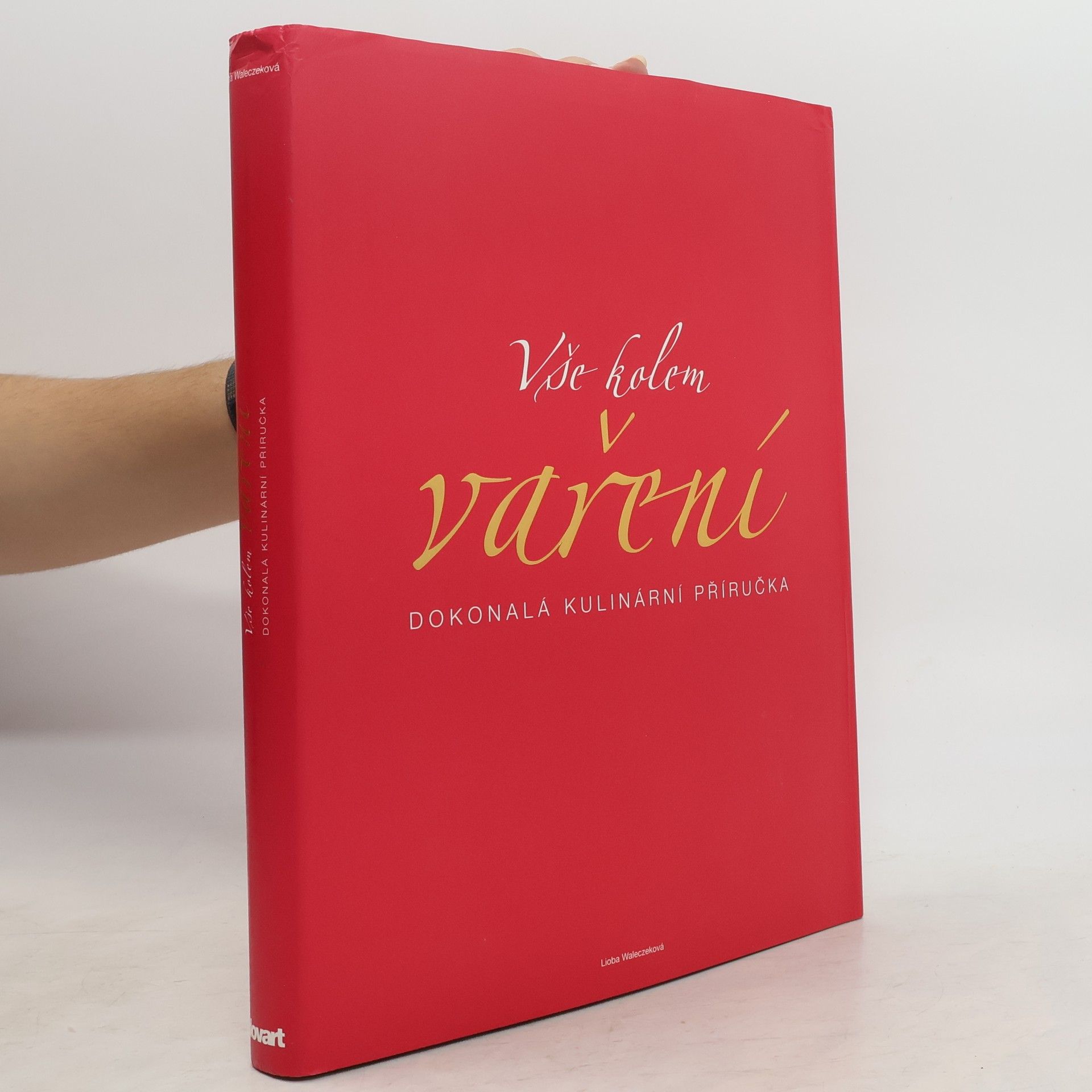 Vše kolem vaření : dokonalá kulinární příručka