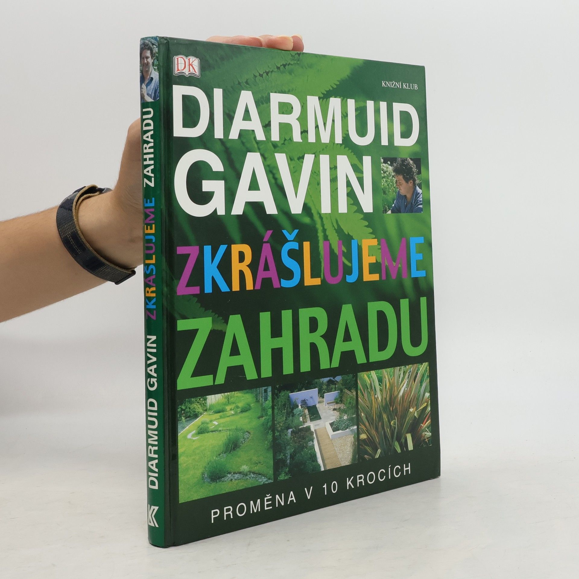 Diarmuid Gavin Zkrášlujeme zahradu. Proměna v 10 krocích