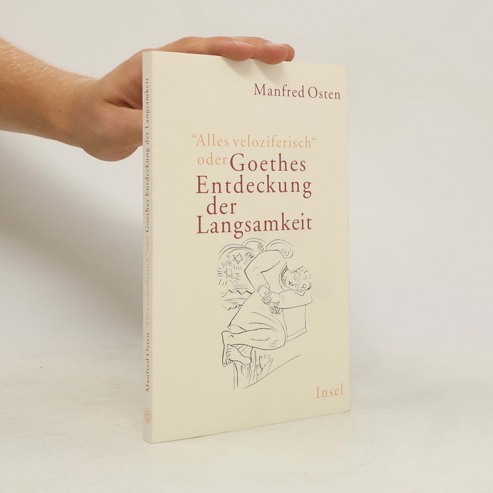 Manfred Osten "Alles veloziferisch" oder Goethes Entdeckung der Langsamkeit