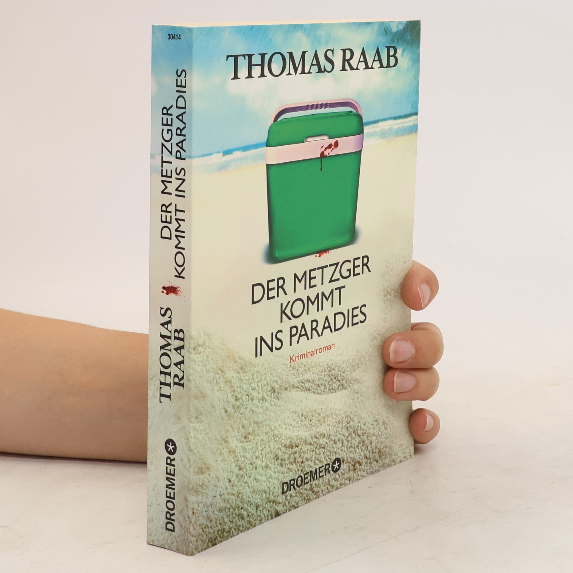 Thomas Raab Der Metzger kommt ins Paradies : Kriminalroman