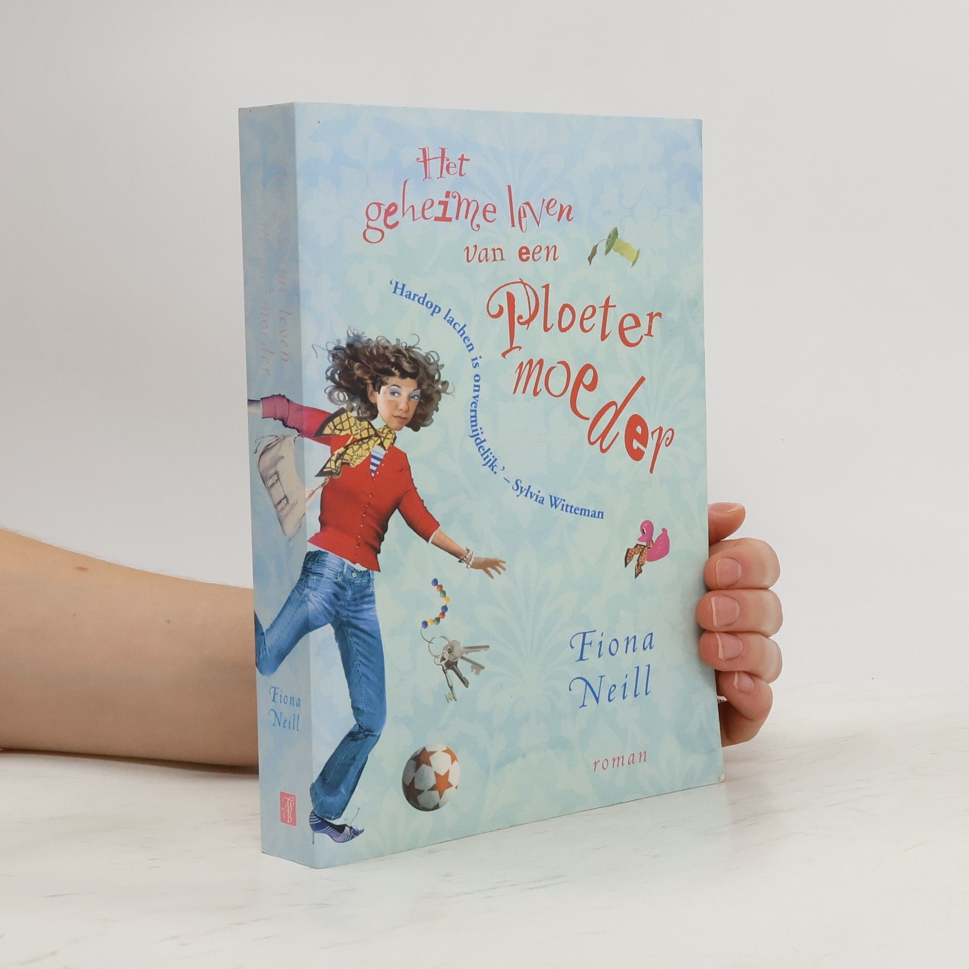 Fiona Neill Het geheime leven van een ploetermoeder