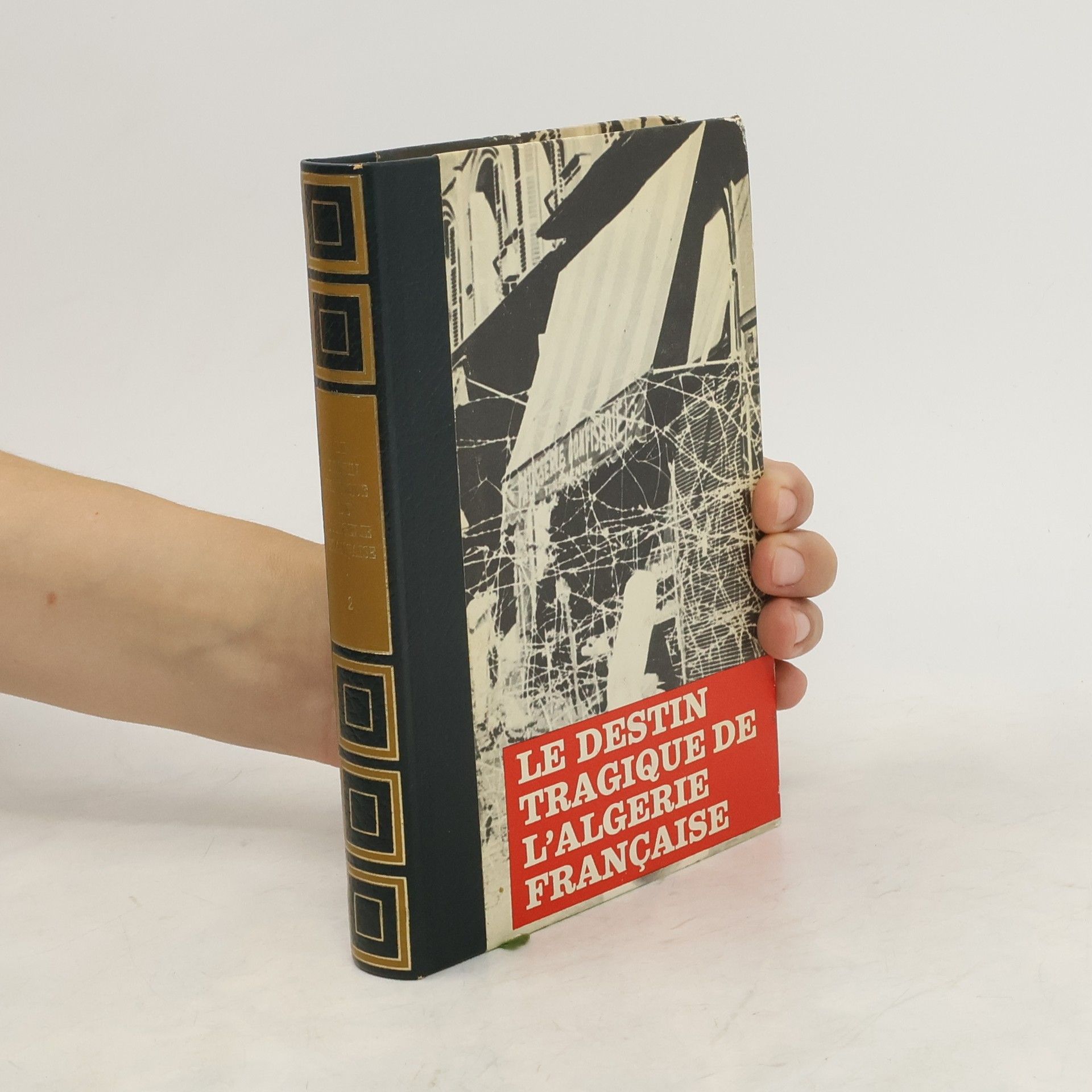 Collectif d'auteurs Le Destin tragique de l'Algerie française