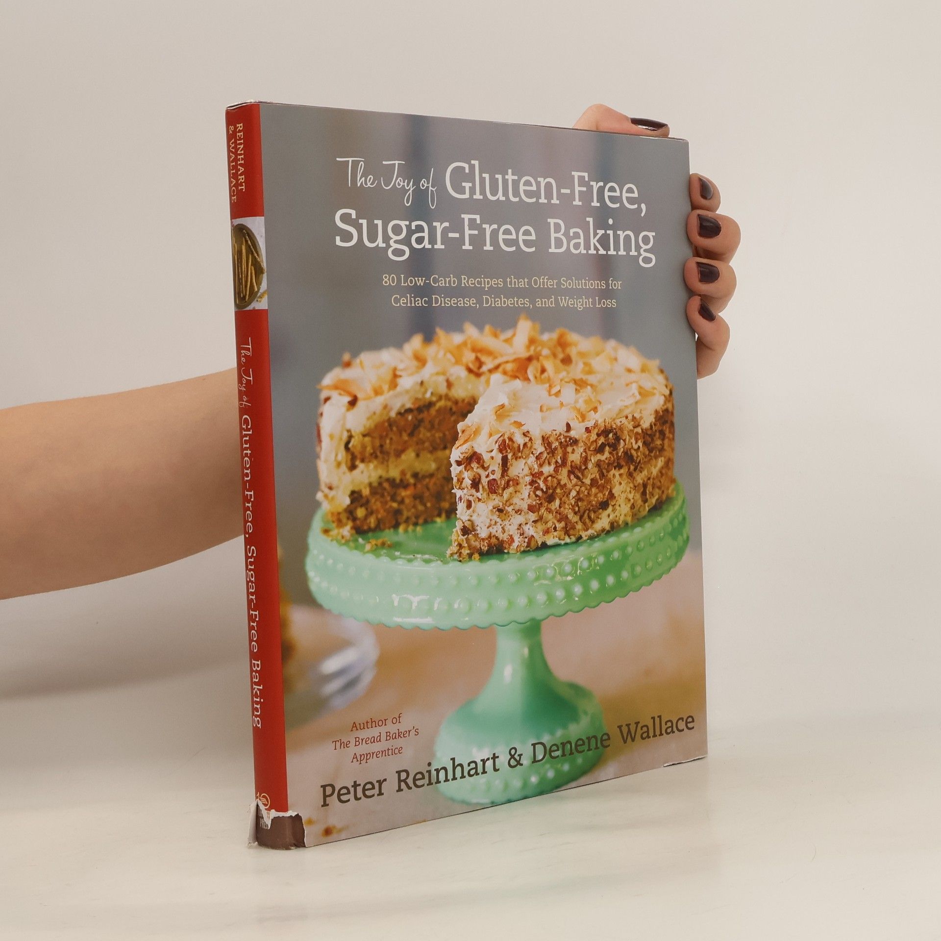 Peter Reinhart The Joy Of Gluten-Free, Sugar-Free Baking
