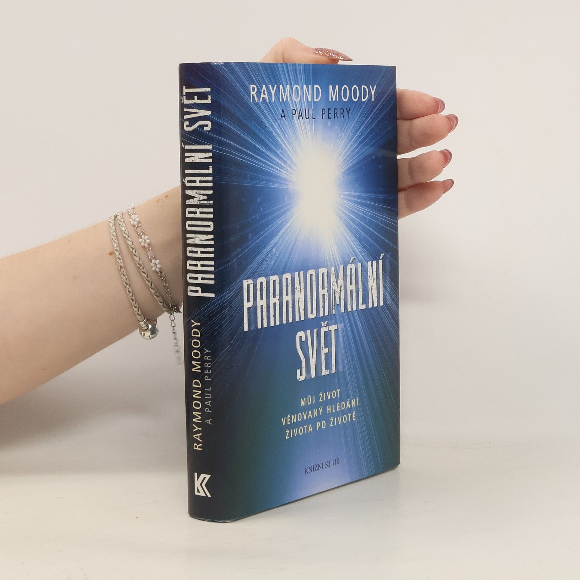 Raymond Moody Paranormální svět: Můj život věnovaný hledání života po životě