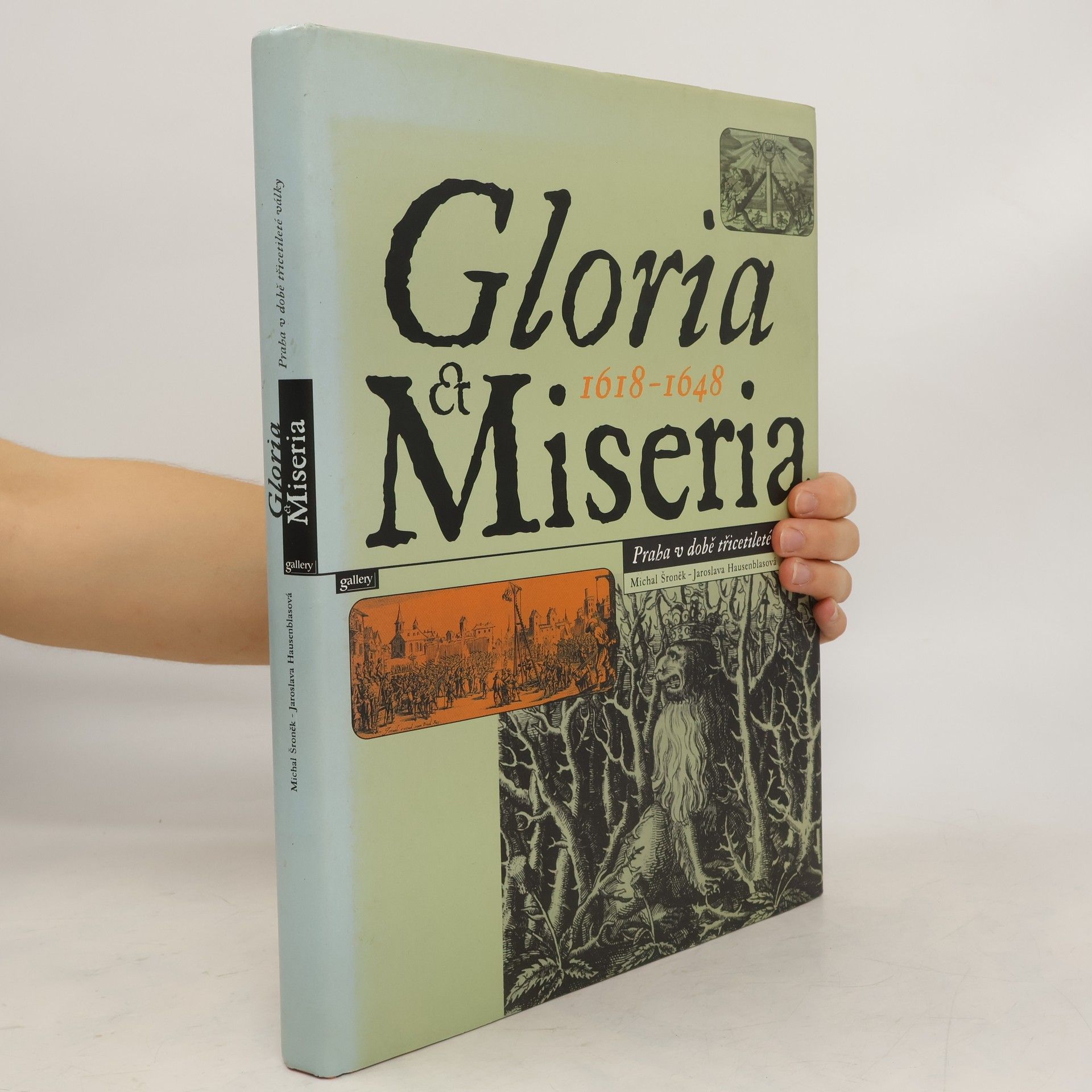 Michal Šroněk Gloria et Miseria 1618-1648 : Praha v době třicetileté války