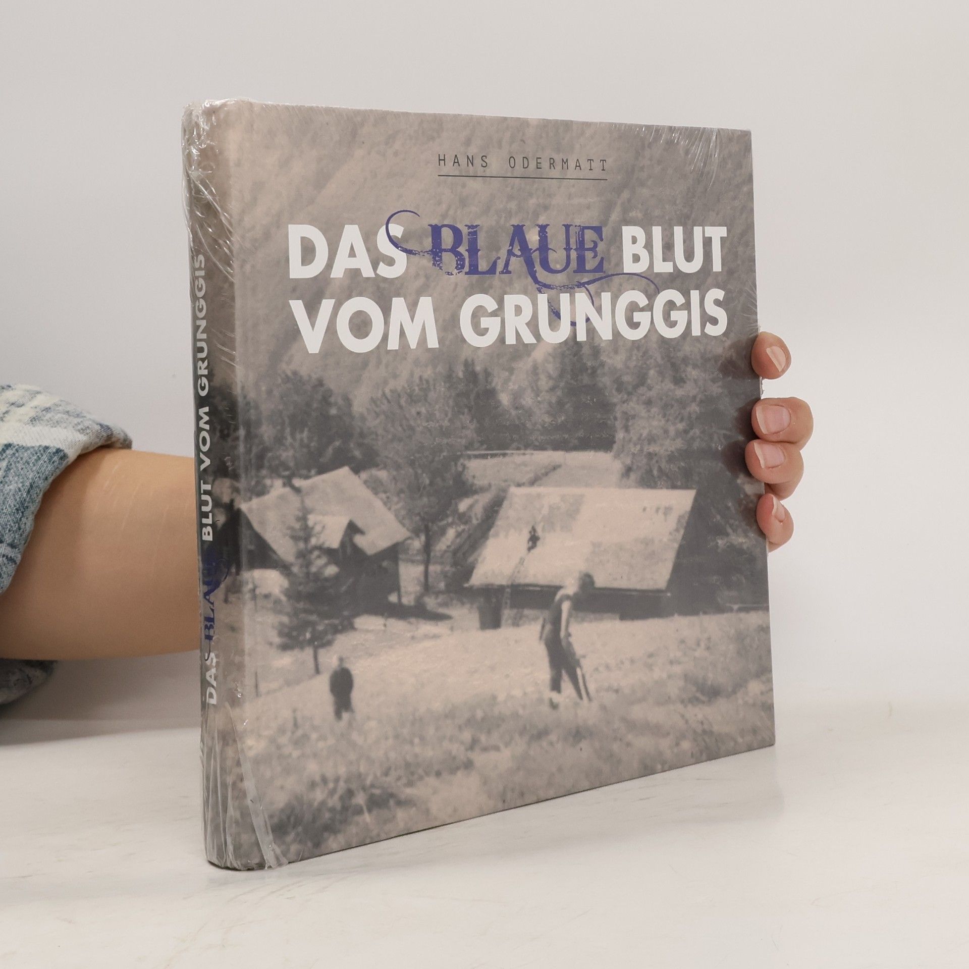 Hanspeter Odermatt Das Blaue Blut vom Grunggis