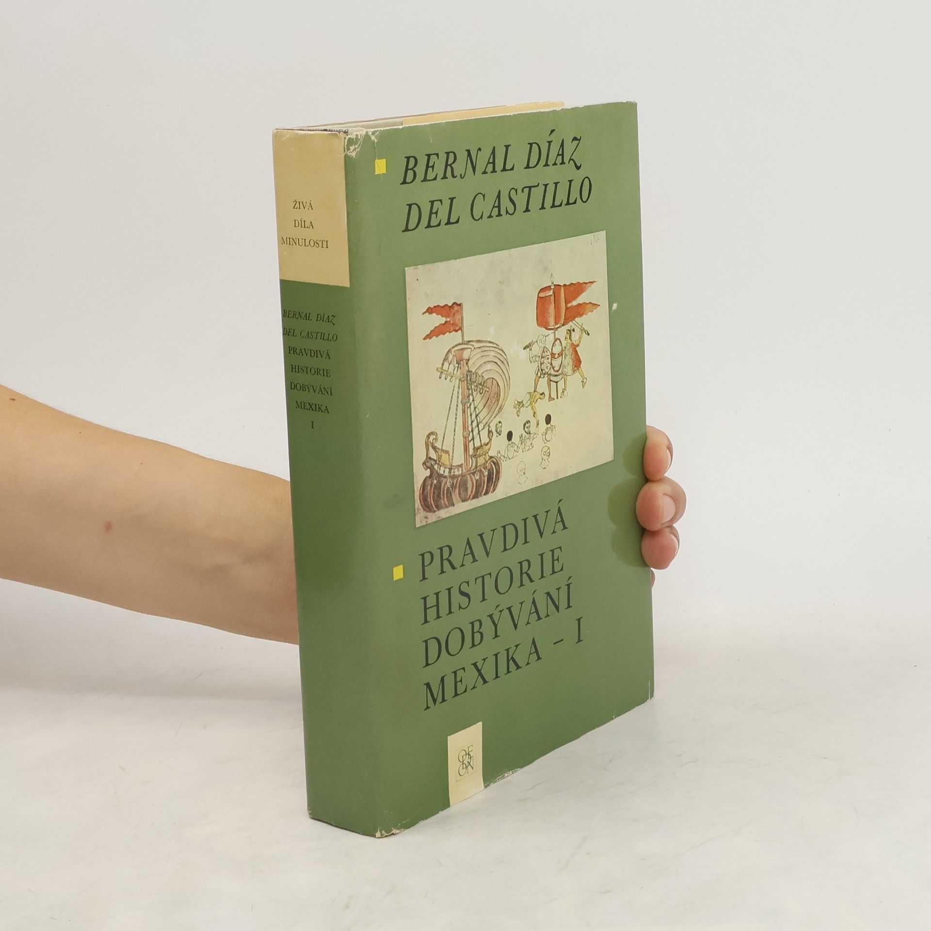 Bernal Díaz del Castillo Pravdivá historie dobývání Mexika I