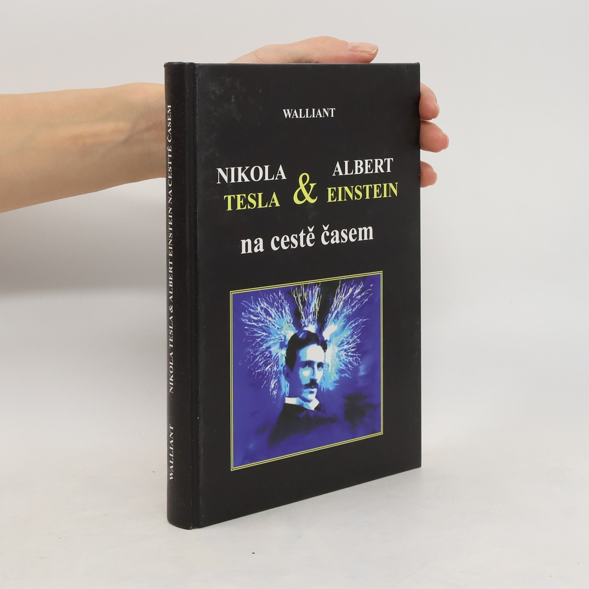 Thomas Walliant Nikola Tesla & Albert Einstein na cestě časem