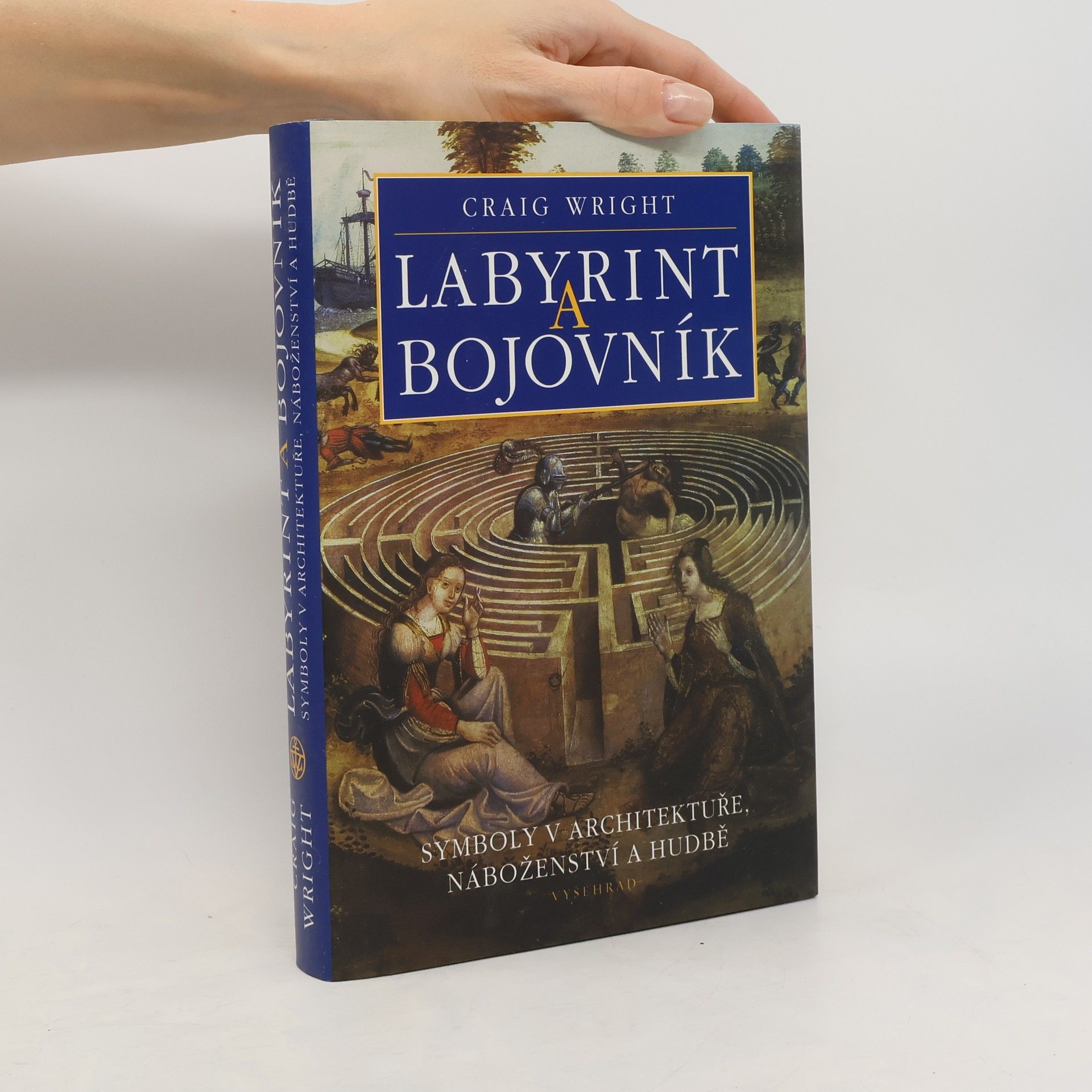 Craig M. Wright Labyrint a bojovník. Symboly v architektuře, náboženství a hudbě