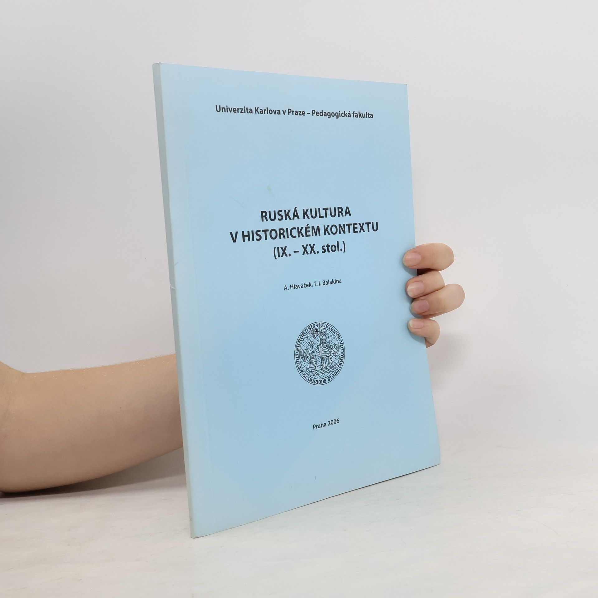 Antonín Hlaváček Ruská kultura v historickém kontextu (IX.-XX. stol.) = Russkaja kul'tura v istoričeskom kontekste (IX - nač. XX vv.)