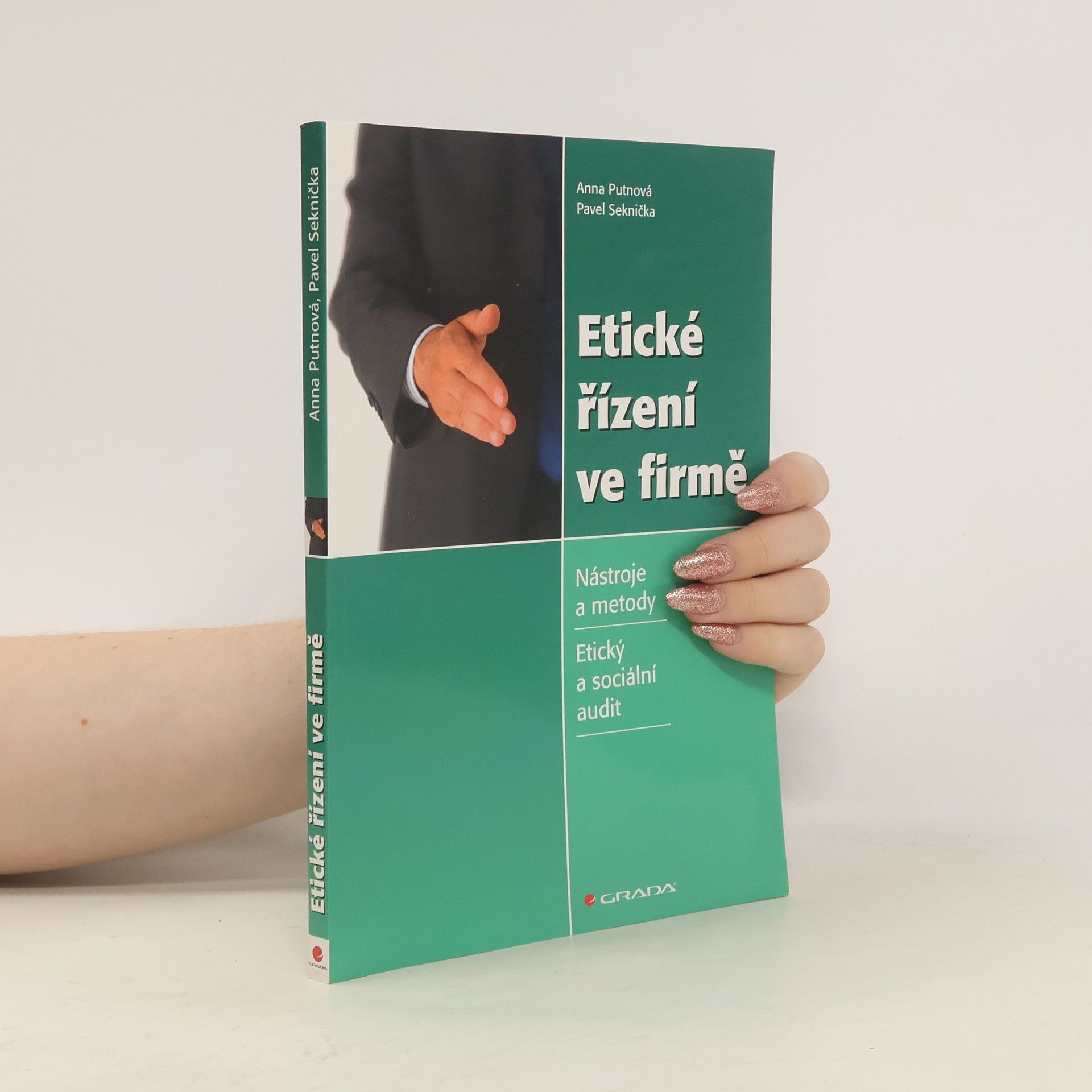 Anna Putnová Etické řízení ve firmě: nástroje a metody - etický a sociální audit