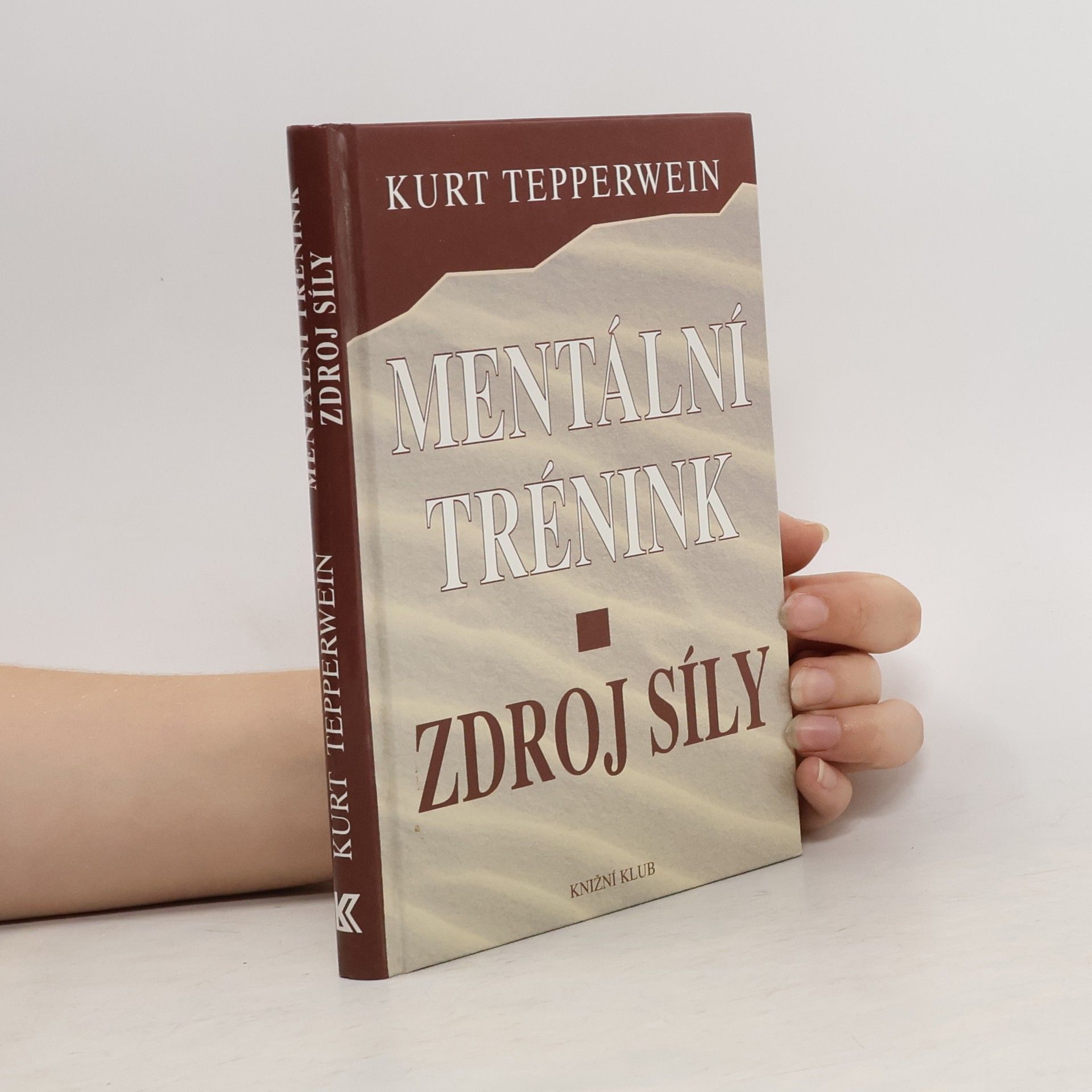 Kurt Tepperwein Mentální trénink: Zdroj síly