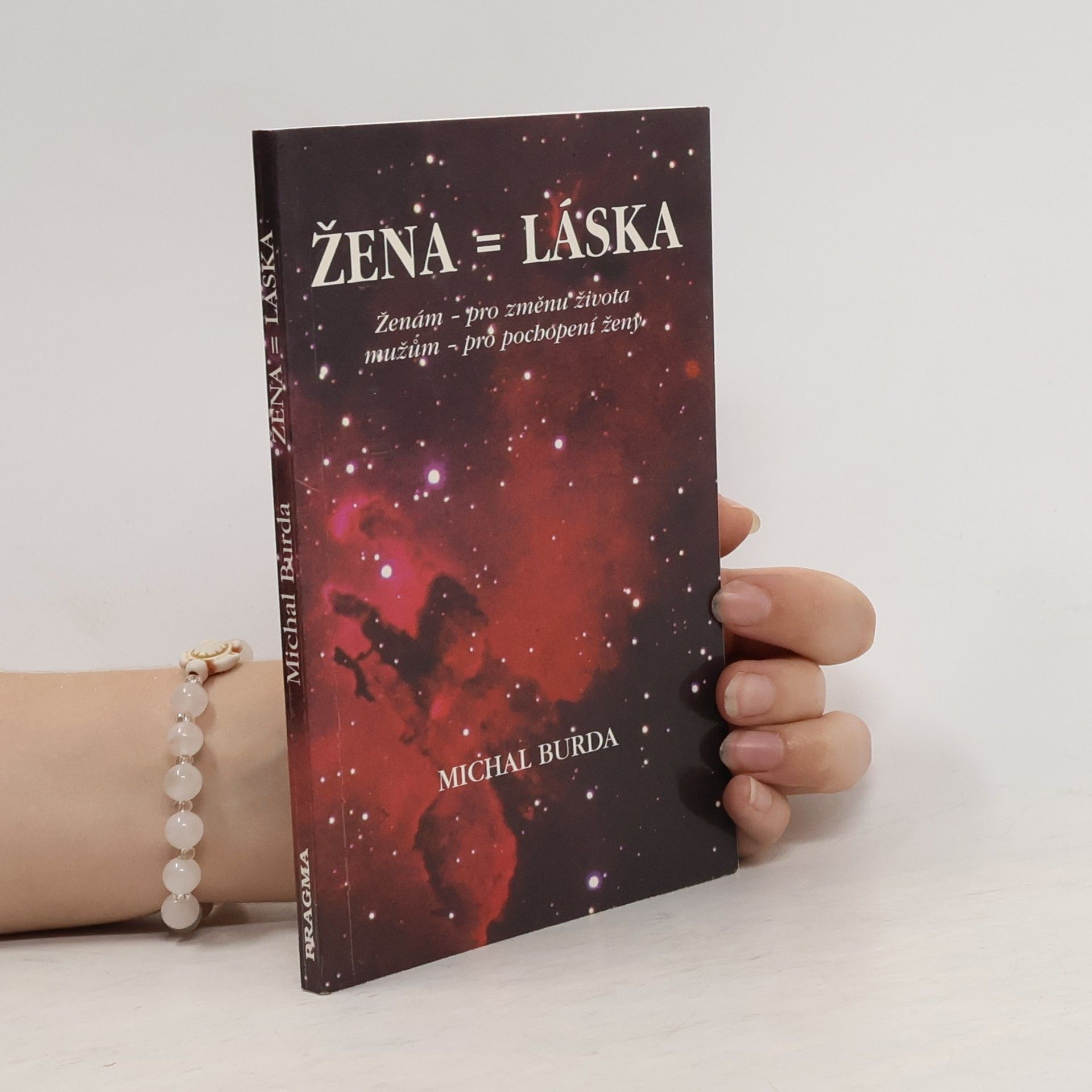 Michal Burda Žena = láska: ženám pro změnu života, mužům pro pochopení ženy