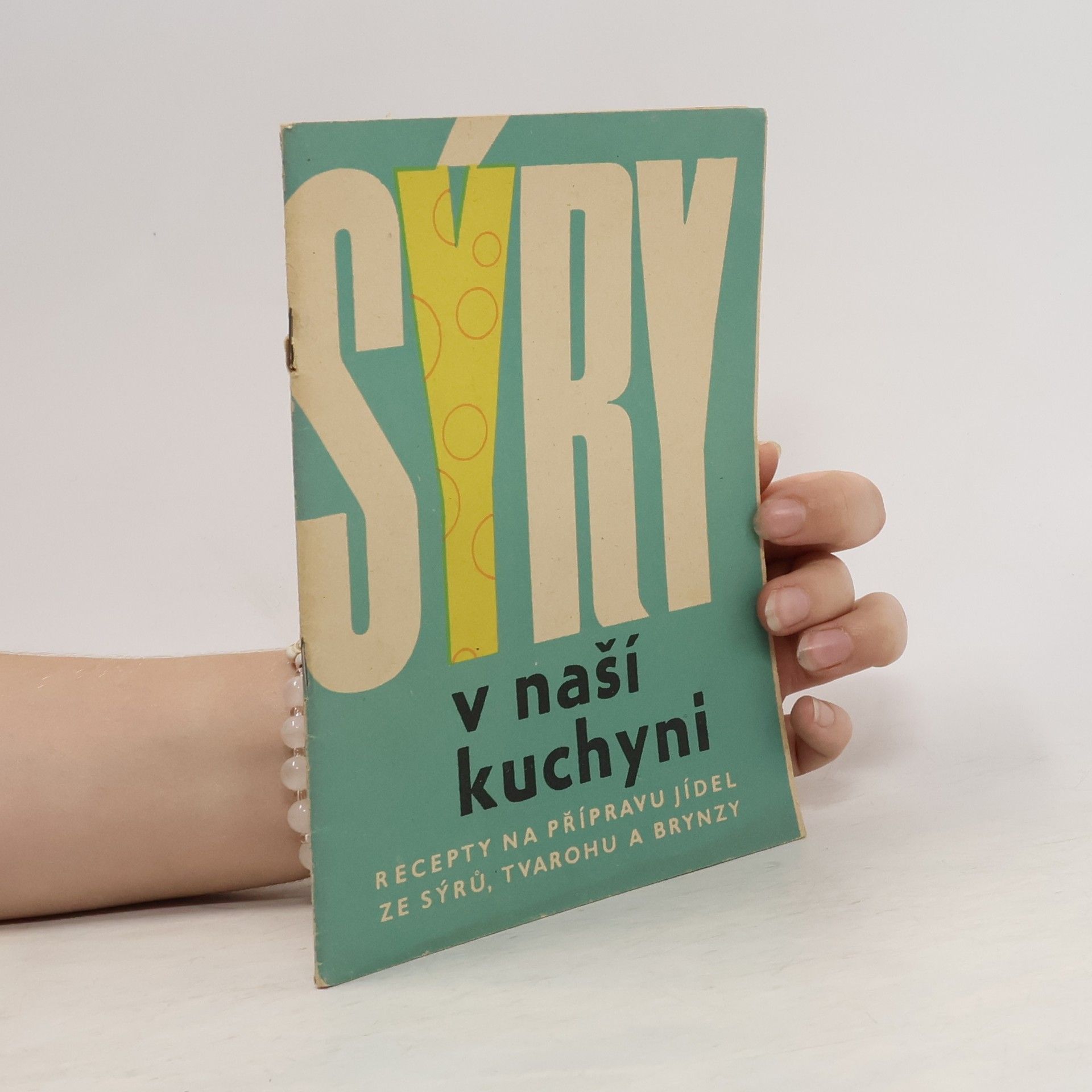 Kolektív autorov Sýry v naší kuchyni : Recepty na přípravu jídel ze sýrů, tvarohu a brynzy