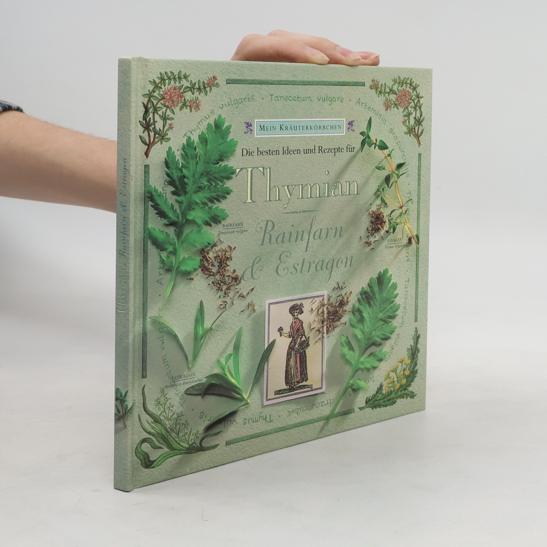 Gloria Nicol Die besten Ideen und Rezepte für Thymian, Rainfarn & Estragon