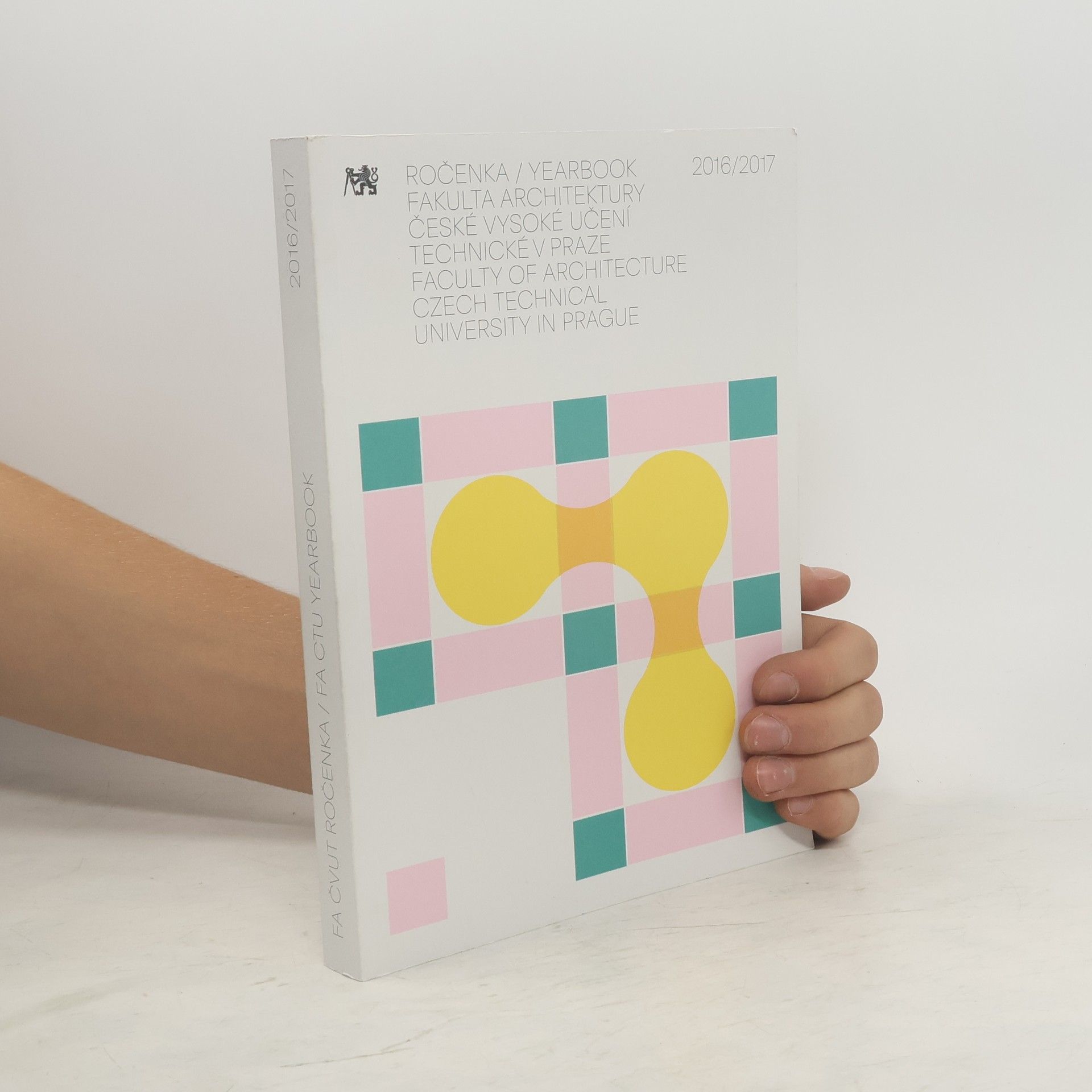 Collectif d'auteurs Fakulta architektury - ročenka = Faculty of Architecture - yearbook. 2016-2017