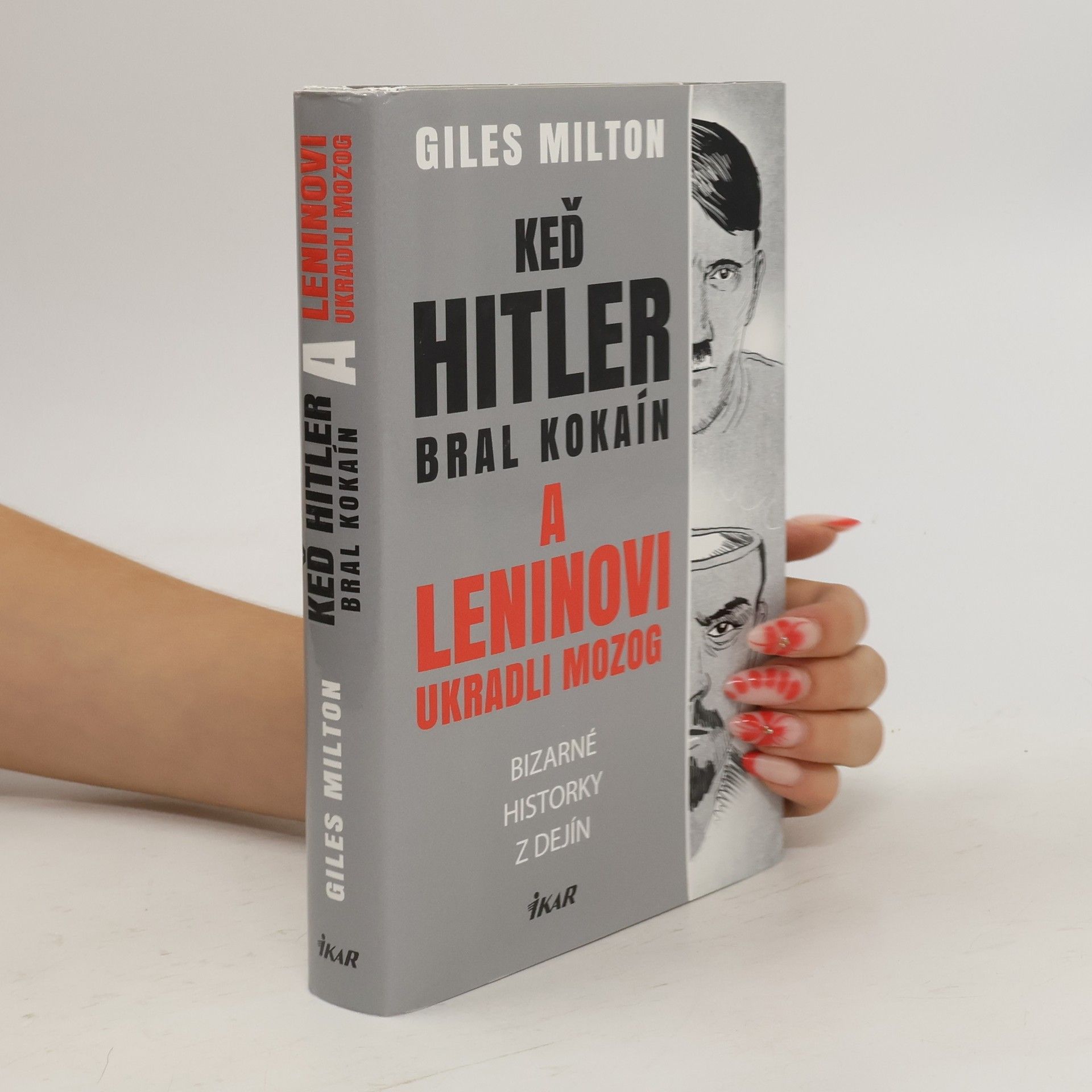 Giles Milton Keď Hitler bral kokaín a Leninovi ukradli mozog